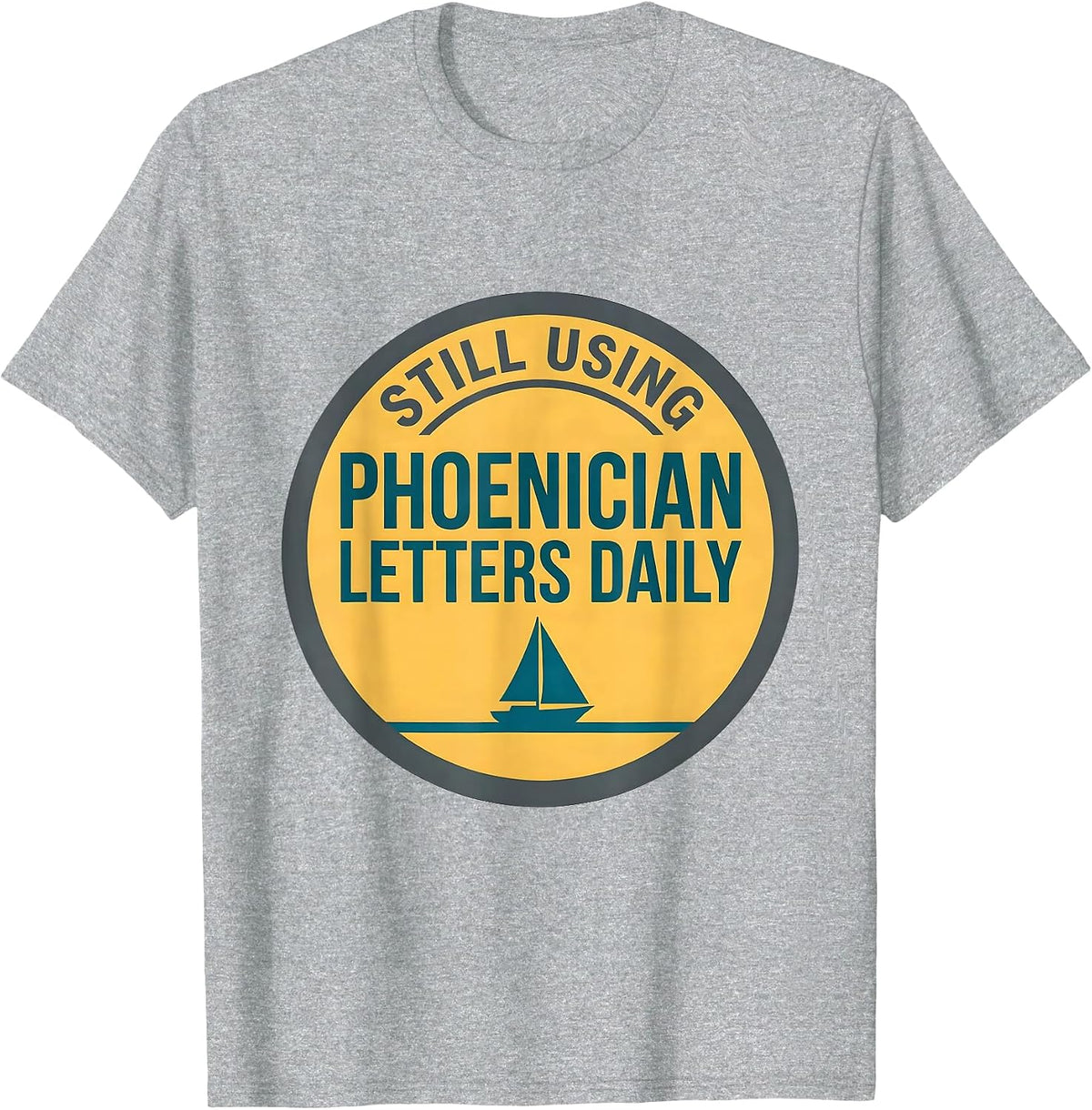Men's Still Using Phoenician Letters Daily Funny Word Nerd History T-Shirt - Heather Grey
