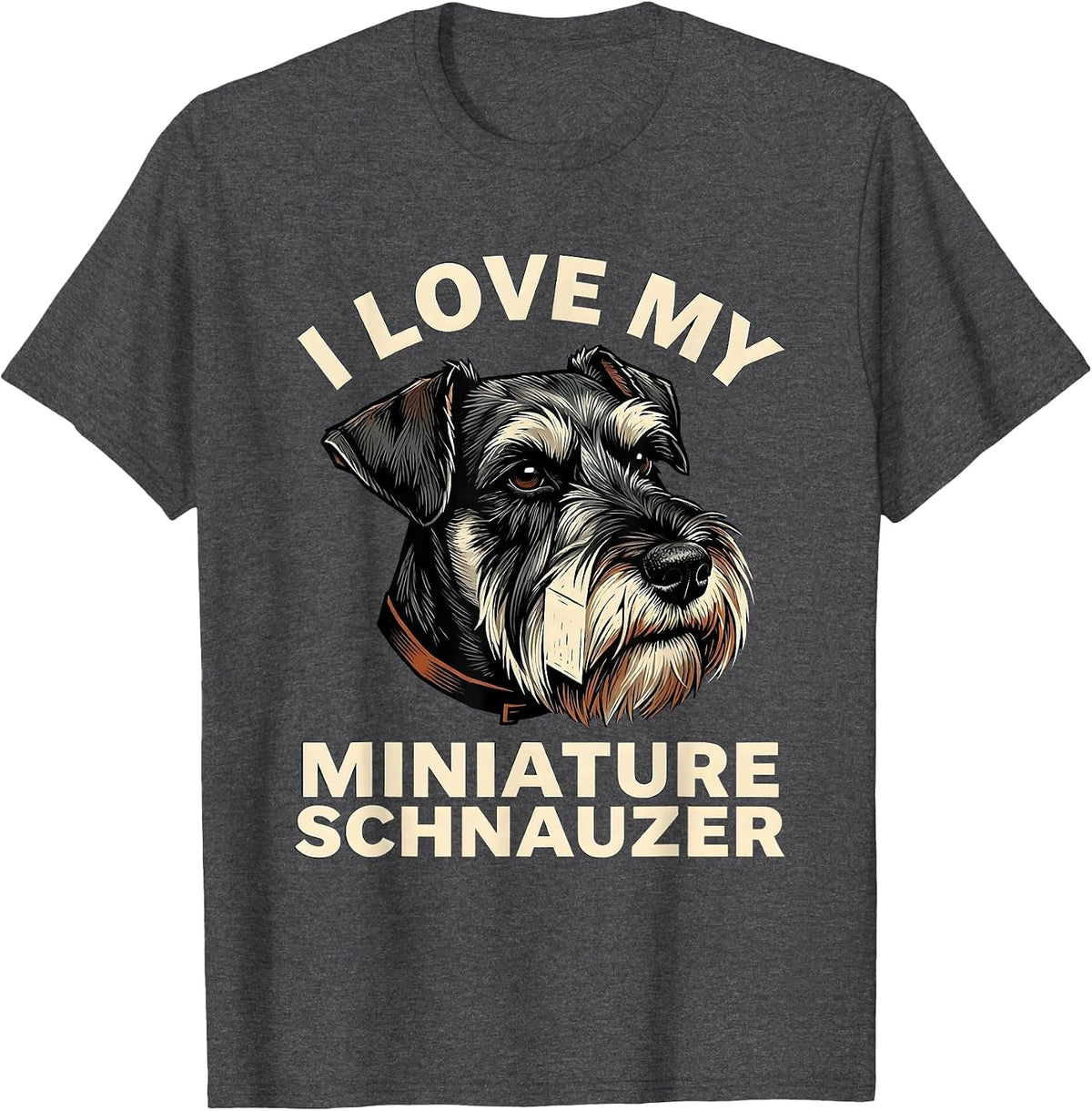 I Love My Miniature Schnauzer Funny Dog Lover Pet Parent T-Shirt - Dark Heather Grey