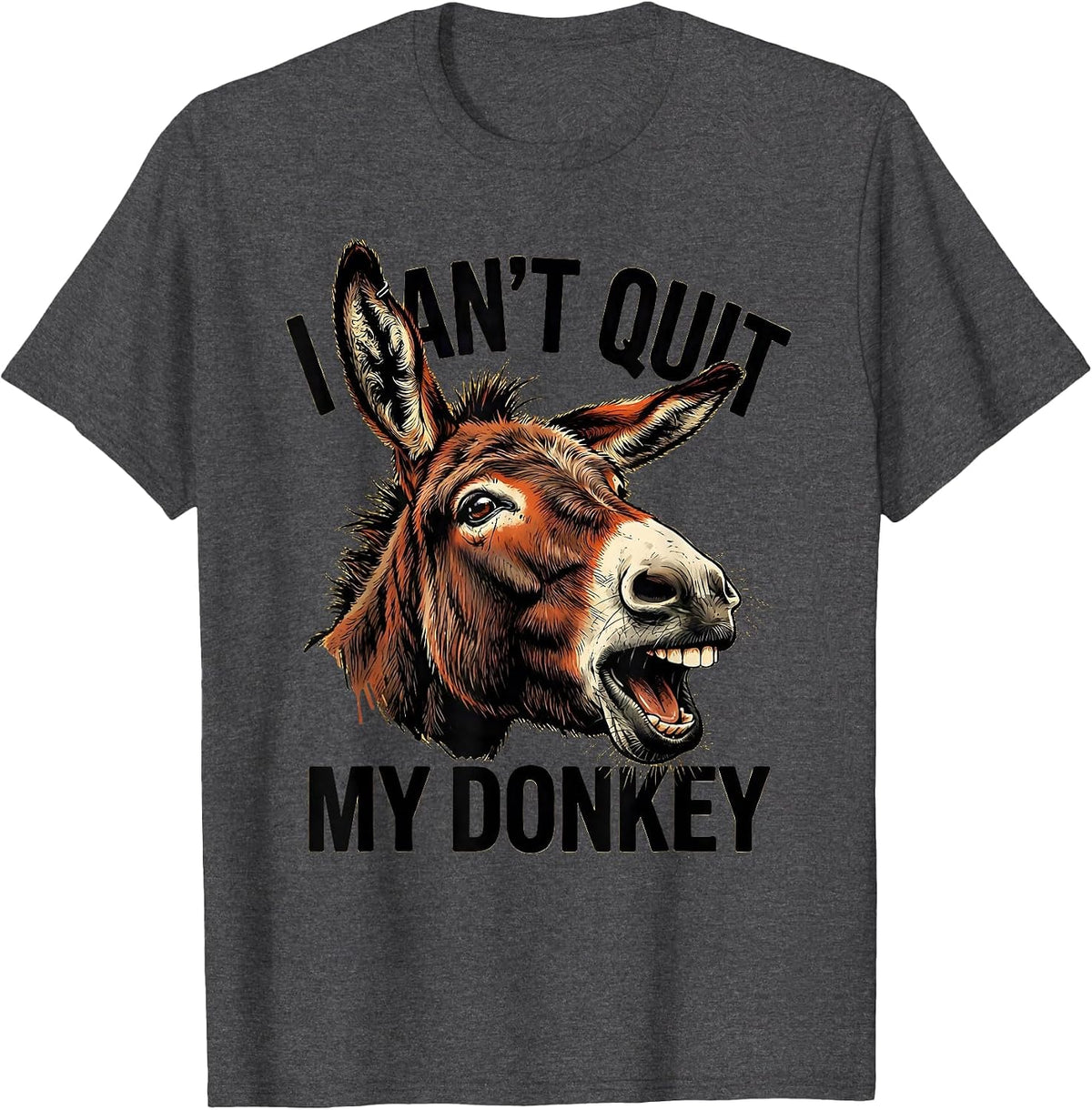 Men's I Can't Quit My Donkey Funny Donkey Lover Animal Humor T-Shirt - Dark Heather Grey