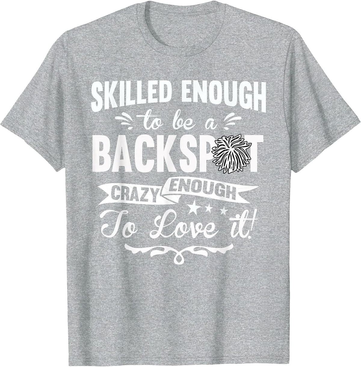 Crazy Enough to Love It! Cheer Backspot Shirts T-Shirt - Heather Grey
