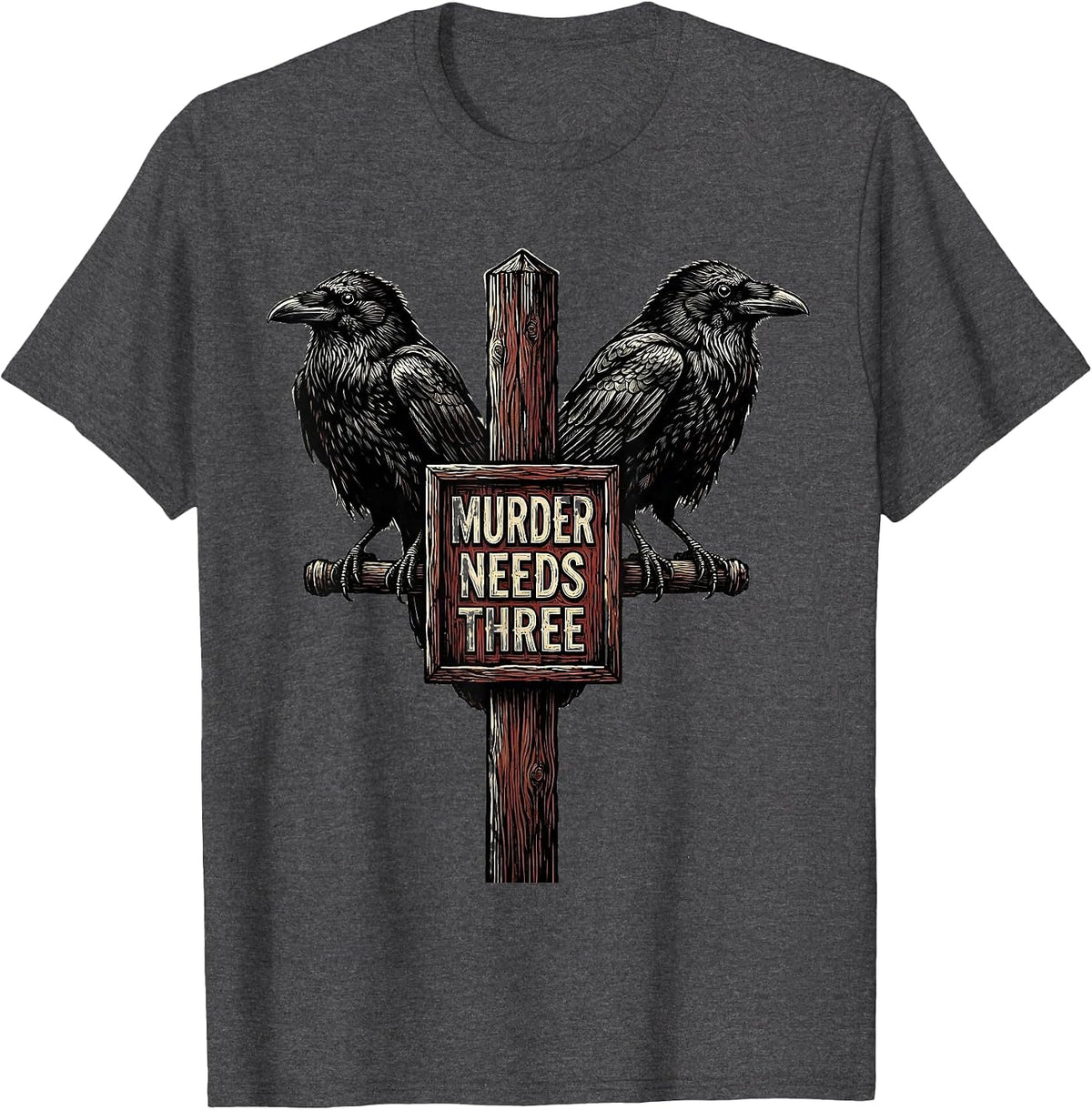 Murder Needs Three Dry Literary Crow Raven Humor T-Shirt - Dark Heather Grey