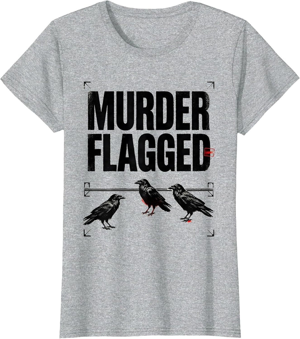 Women's Murder Flagged Dark Humor Crow Raven Gothic Pun T-Shirt - Heather Grey