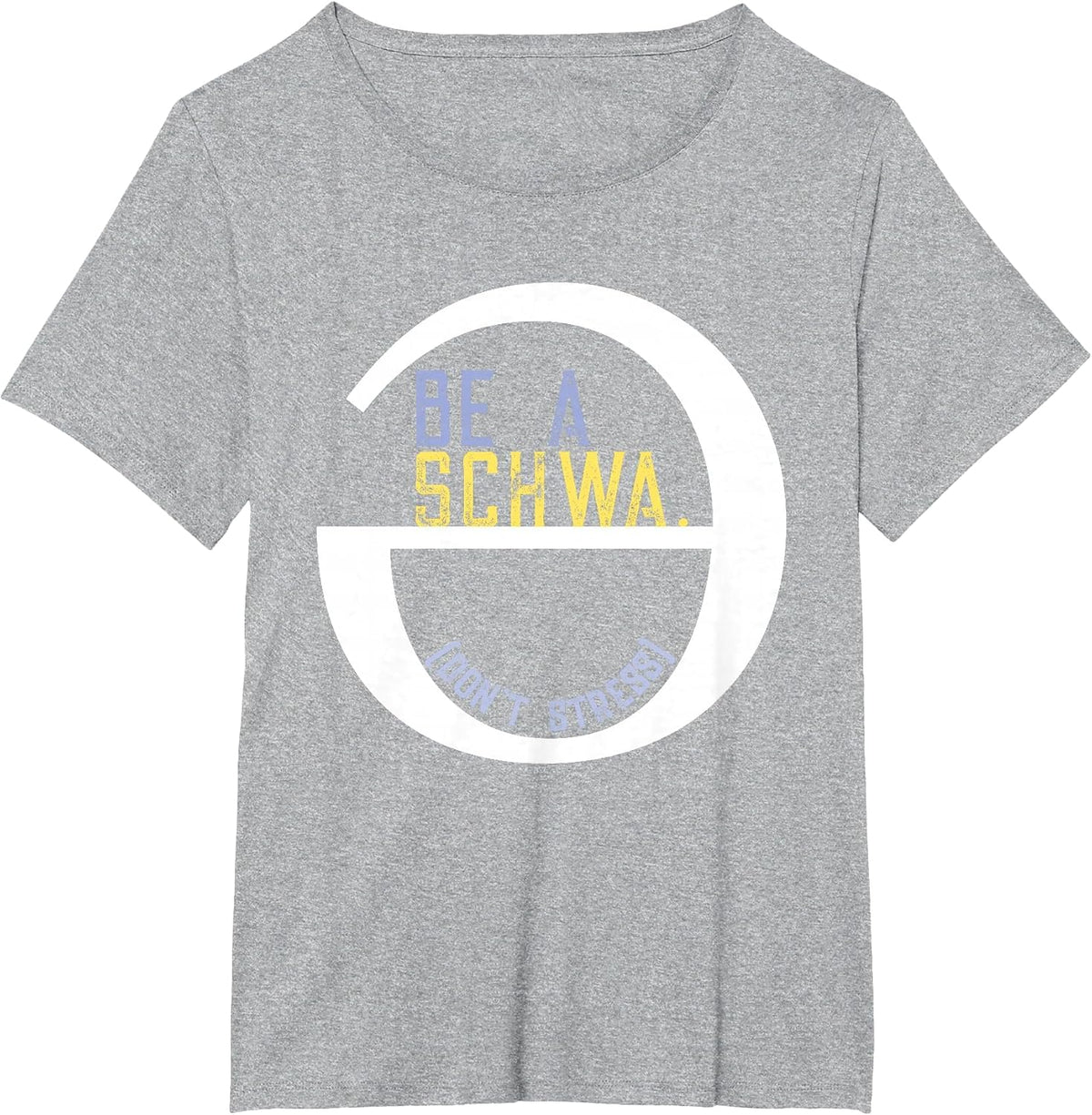 Be A Schwa Don't Stress Fun Phonics Speech Pathologist Shirt T-Shirt - Heather Grey