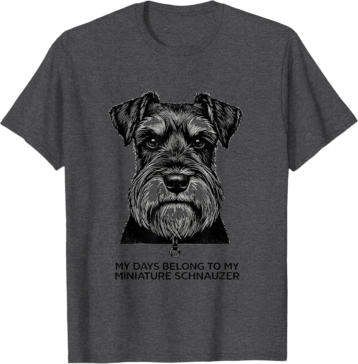 My Days Belong To My Miniature Schnauzer Dog Lover T-Shirt - Dark Heather Grey