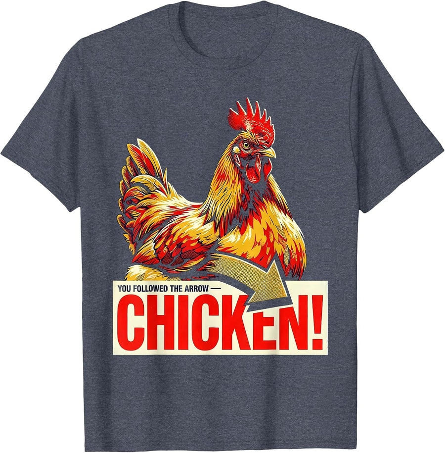 You Followed The Arrow — Chicken! Funny Chicken Lover Gift T-Shirt - Heather Blue