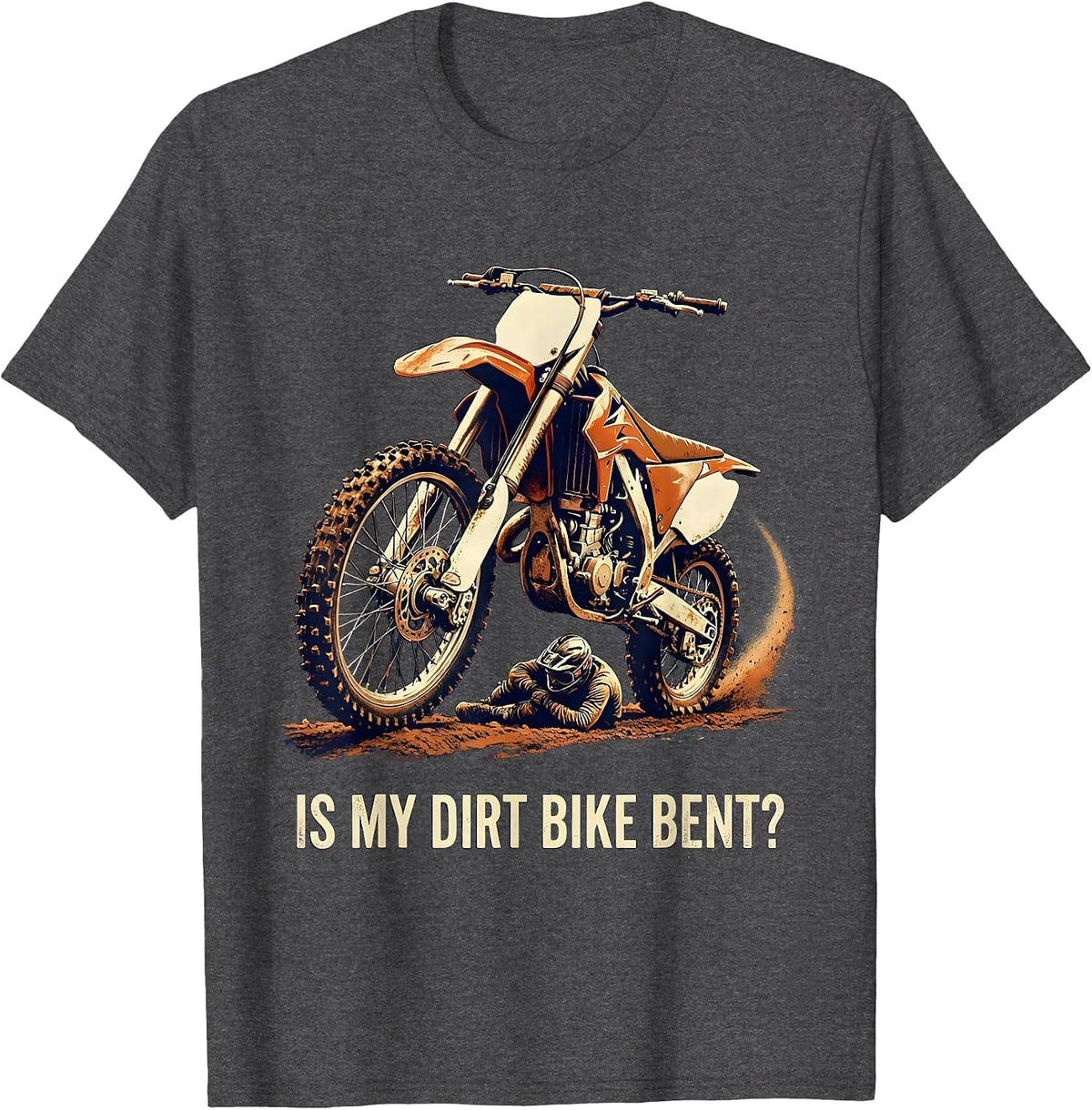 Men's Is My Dirt Bike Bent Funny Vintage Motocross Rider Gift T-Shirt - Dark Heather Grey