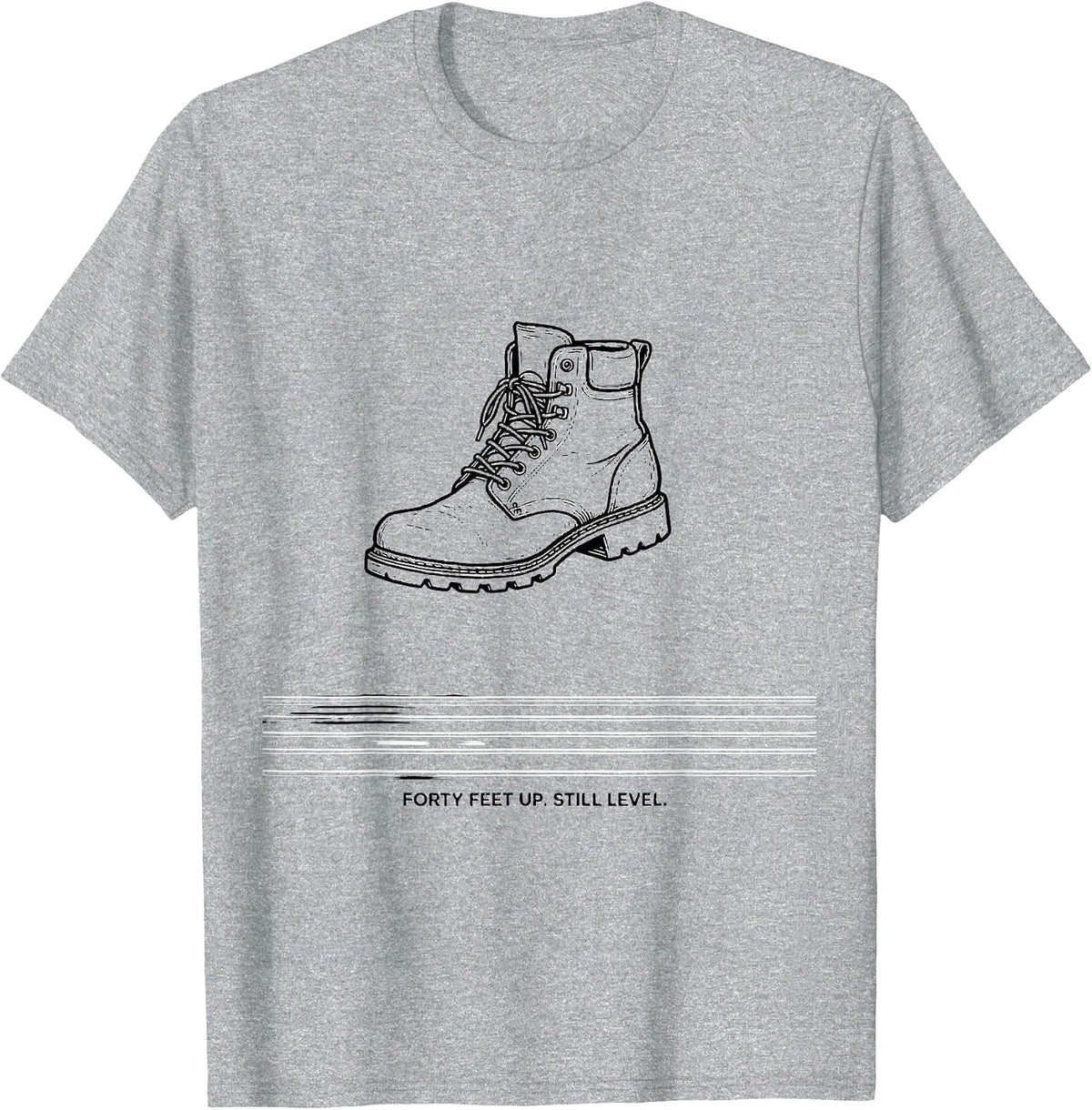 Men's Forty Feet Up Still Level Funny Electrician Lineman Gift T-Shirt - Heather Grey
