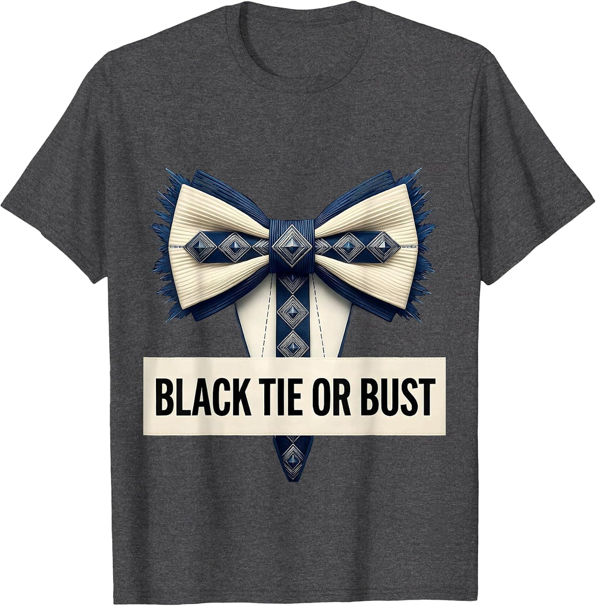 Black Tie Or Bust Tuxedo Formal Event Design T-Shirt - Dark Heather Grey