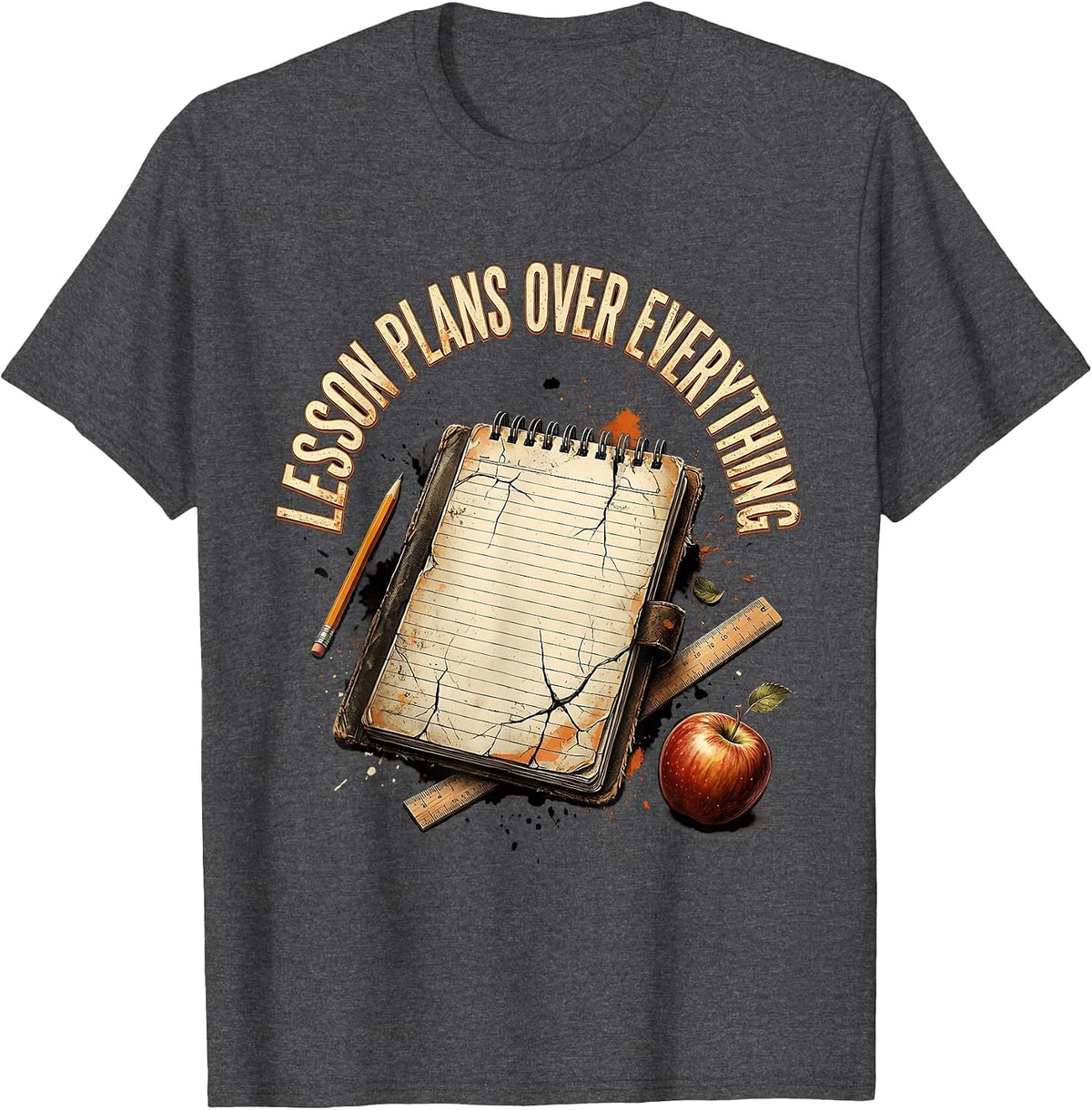 Lesson Plans Over Everything Elementary Teacher T-Shirt - Dark Heather Grey