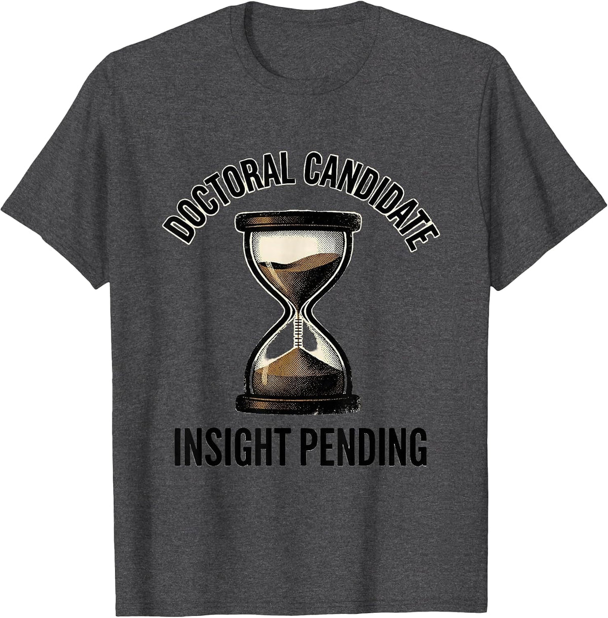 Doctoral Candidate Insight Pending Funny Psychology Student T-Shirt - Dark Heather Grey