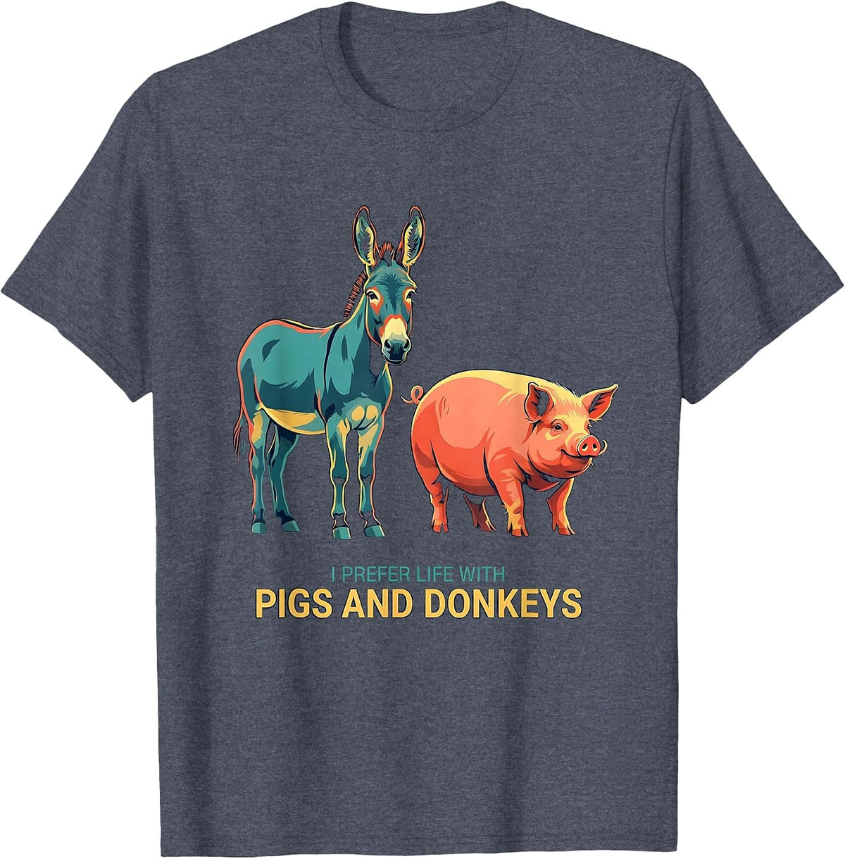 I Prefer Life With Pigs And Donkeys Funny Farm Animal Lover T-Shirt - Heather Blue