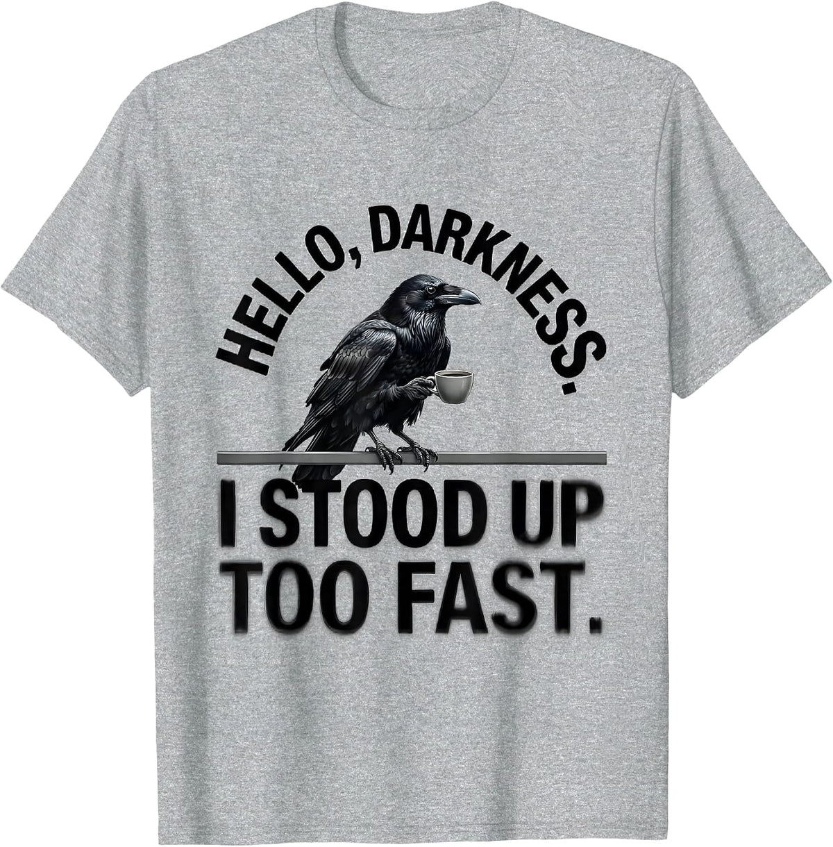 Men's Hello, Darkness. I Stood Up Too Fast Gothic Raven Coffee T-Shirt - Heather Grey