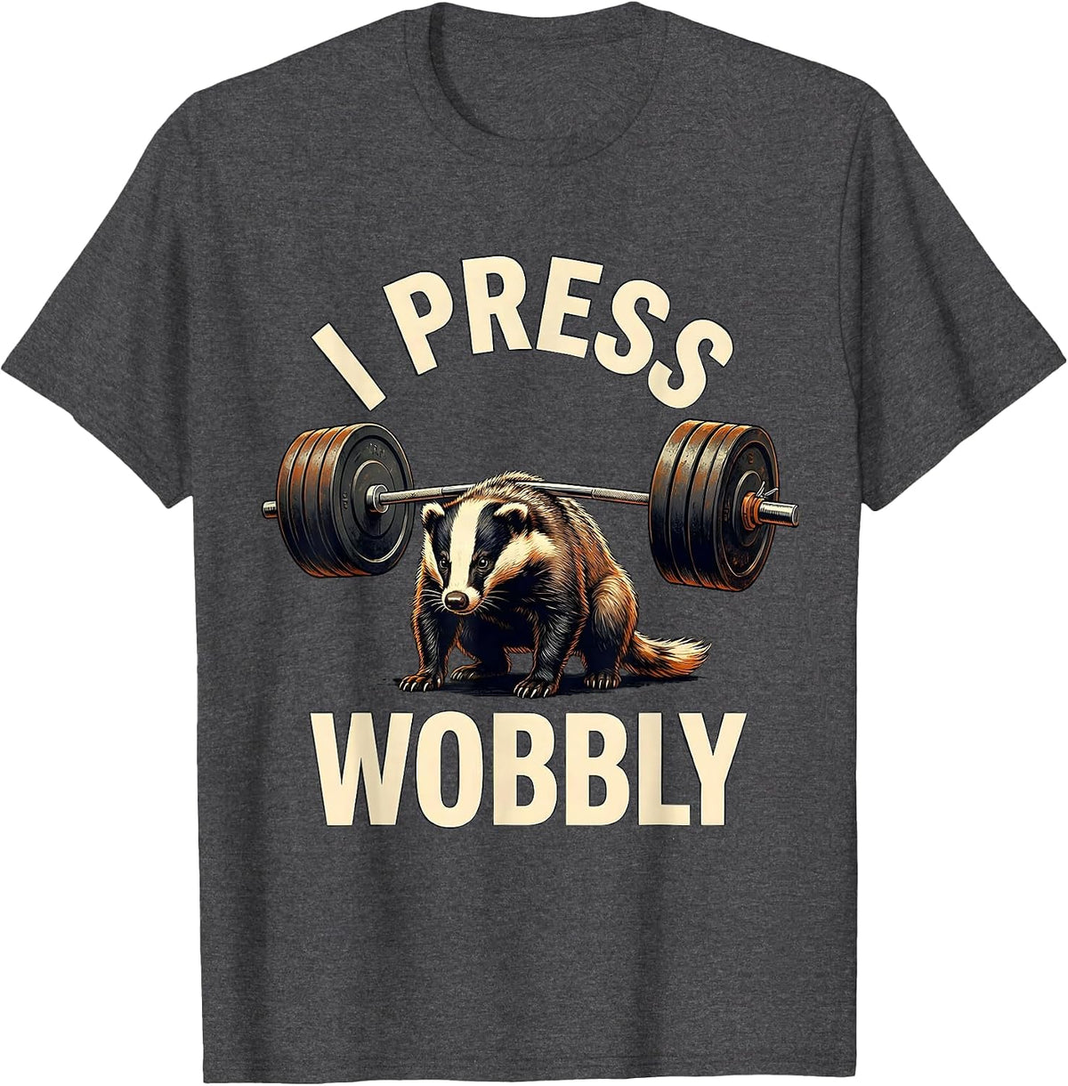 I Press Wobbly Funny Gym Workout Weightlifting Humor T-Shirt - Dark Heather Grey