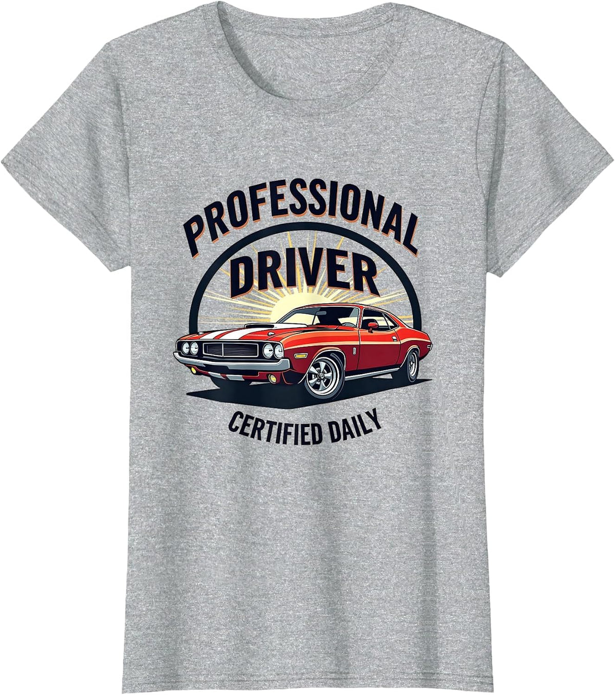 Professional Driver Certified Daily Car Design T-Shirt - Heather Grey