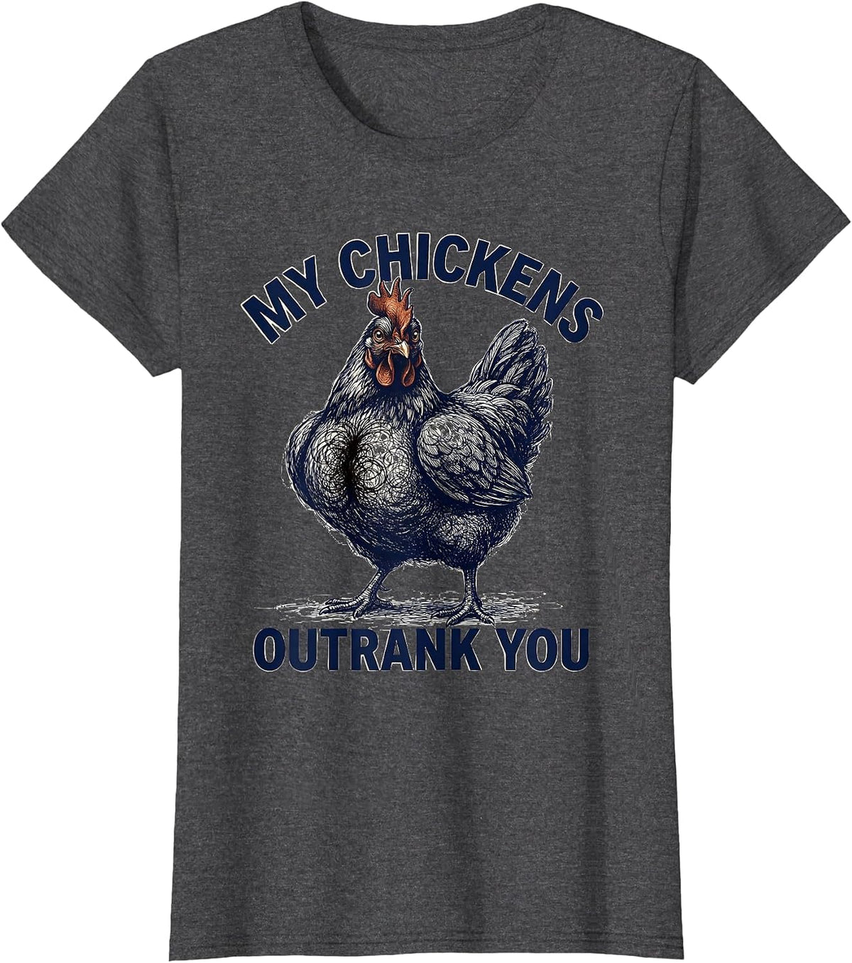 Women's My Chickens Outrank You Funny Chicken Lover Farming Humor T-Shirt - Dark Heather Grey