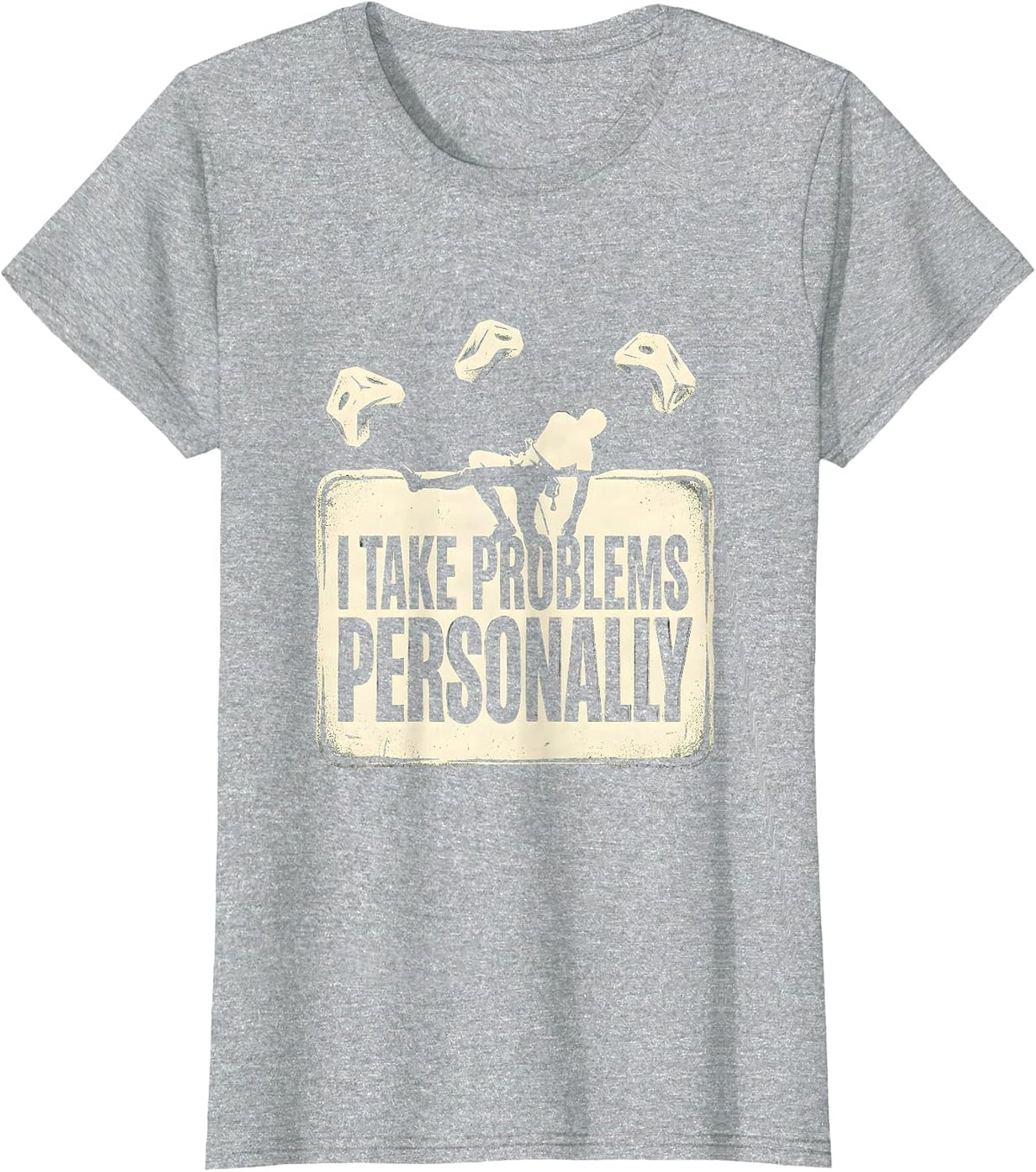 Women's I Take Problems Personally Funny Rock Climber Bouldering T-Shirt - Heather Grey