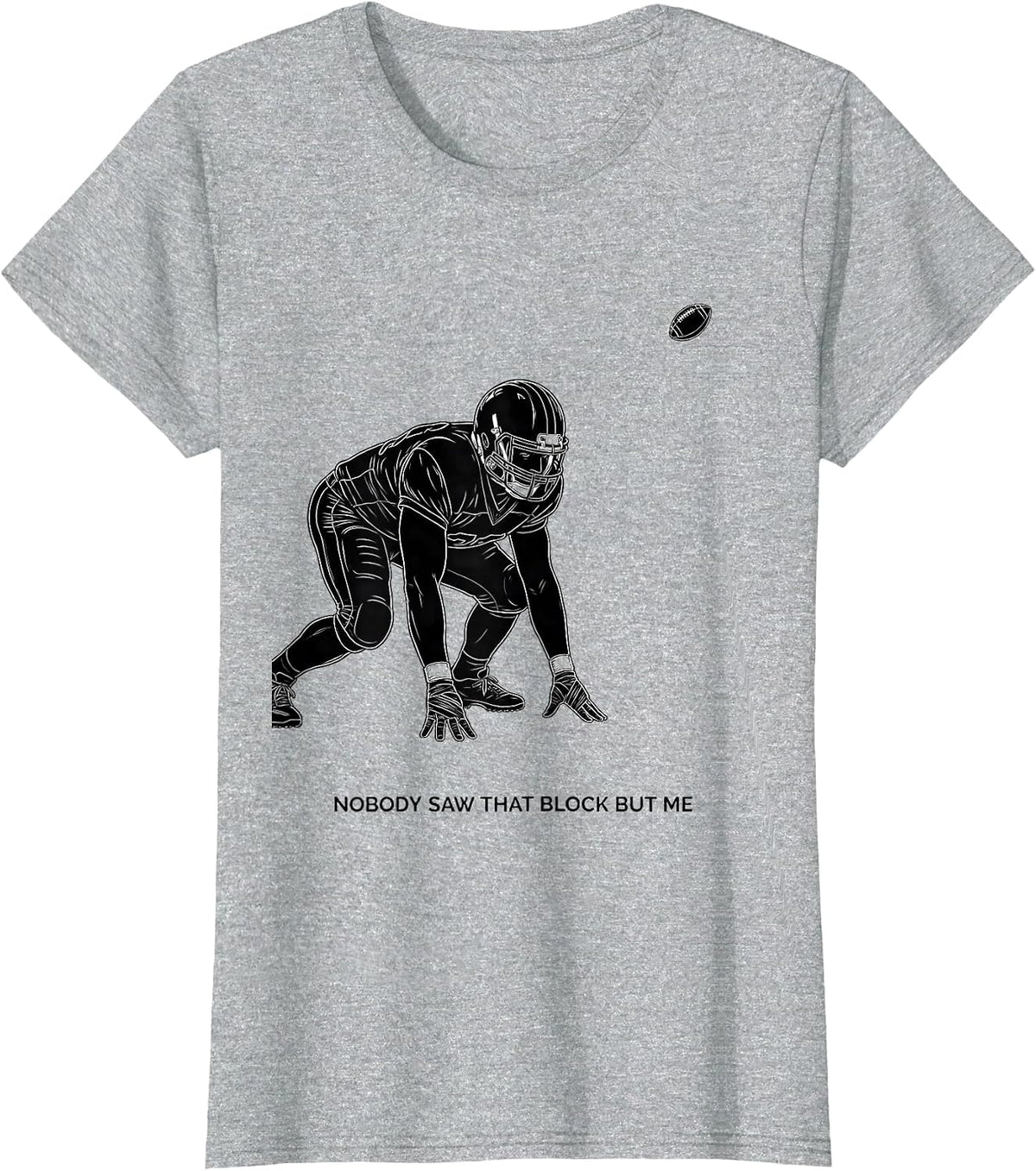 Women's Nobody Saw That Block But Me Funny Football Lineman Game Day T-Shirt - Heather Grey