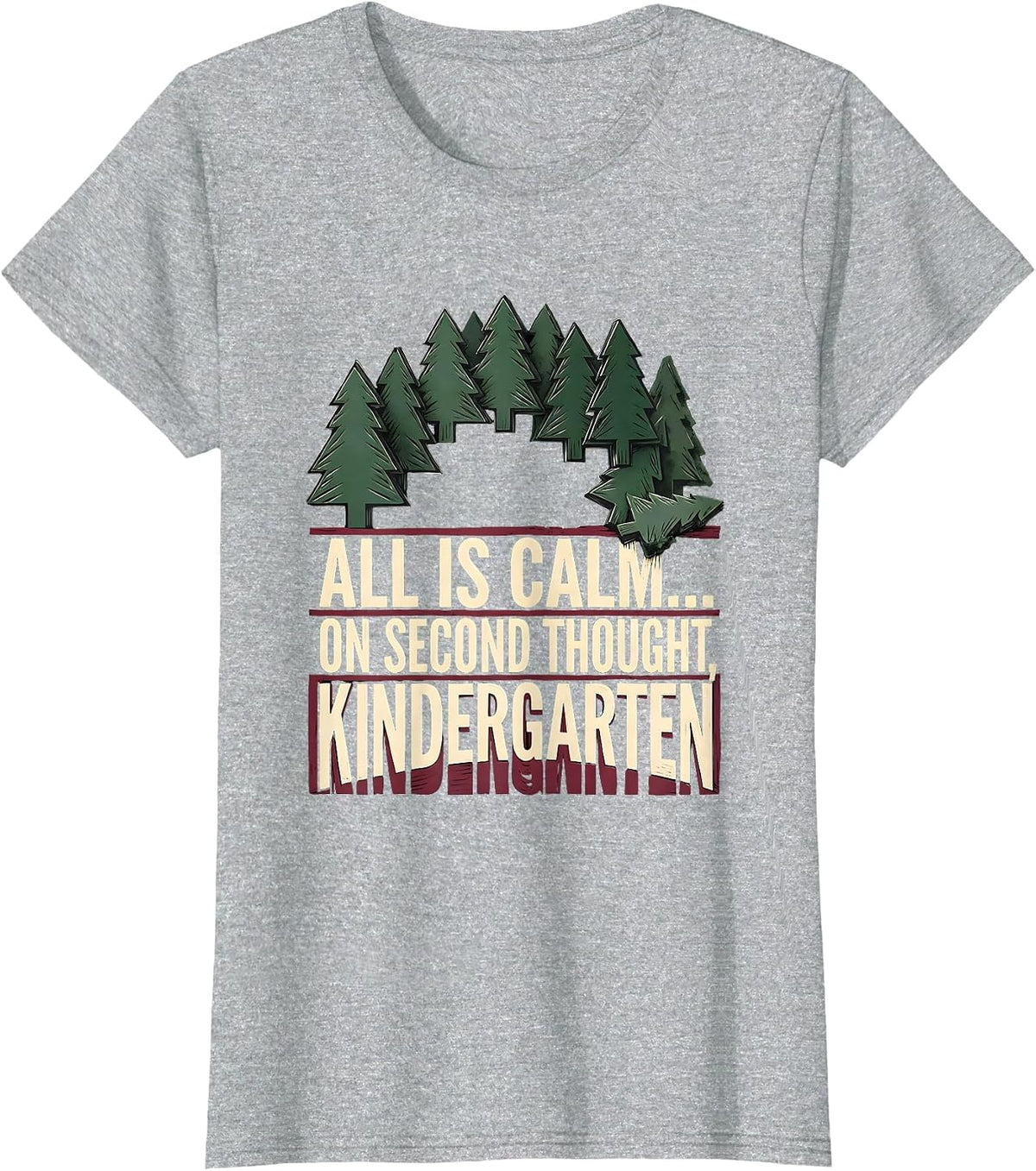 Women's All Is Calm On Second Thought Kindergarten Funny Teacher T-Shirt - Heather Grey