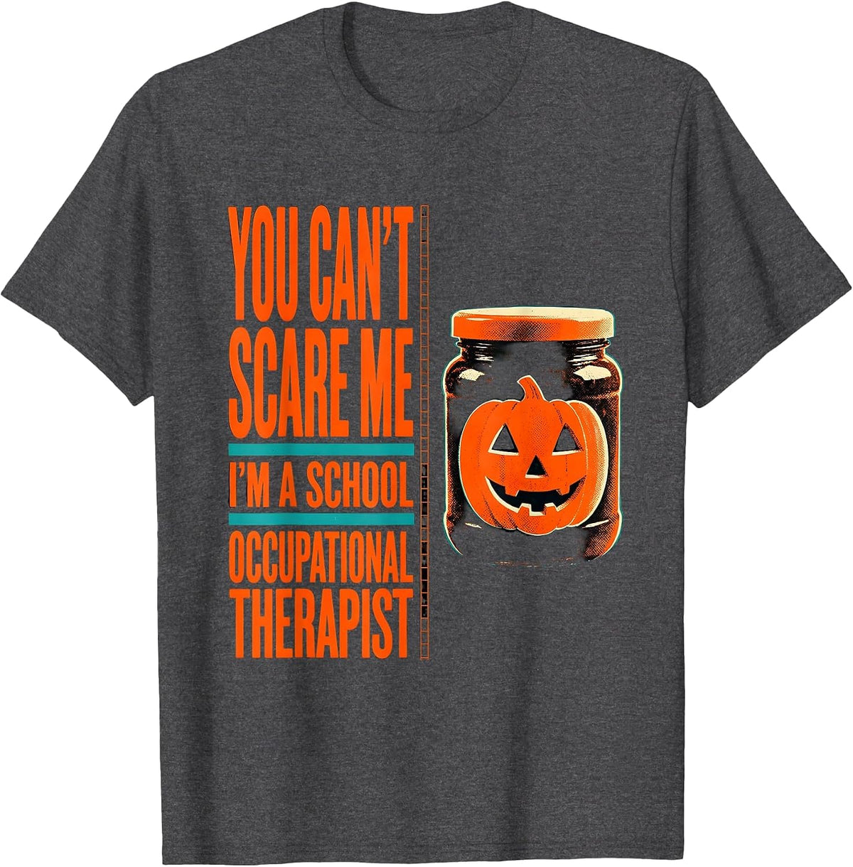 Men's You Can't Scare Me I'm a School Occupational Therapist T-Shirt - Dark Heather Grey