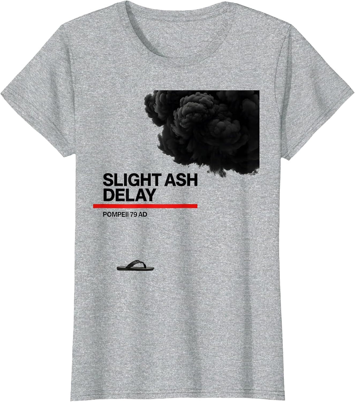 Women's Slight Ash Delay Pompeii 79 AD Funny Volcano History T-Shirt - Heather Grey