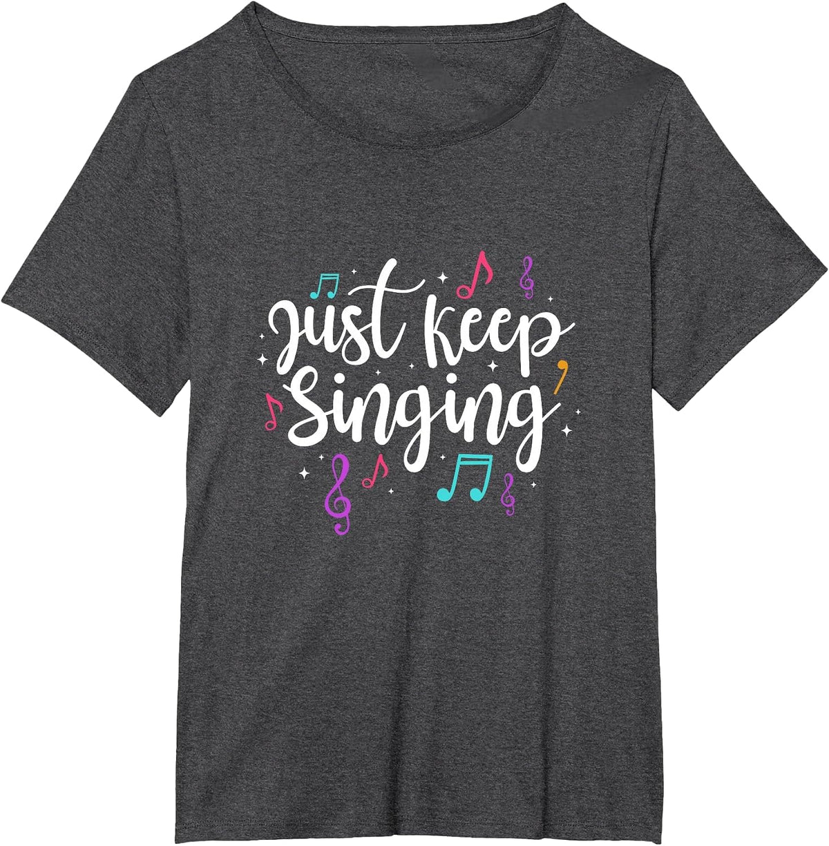 Just Keep Singing Singer Music Teacher Motivational T-Shirt - Dark Heather Grey