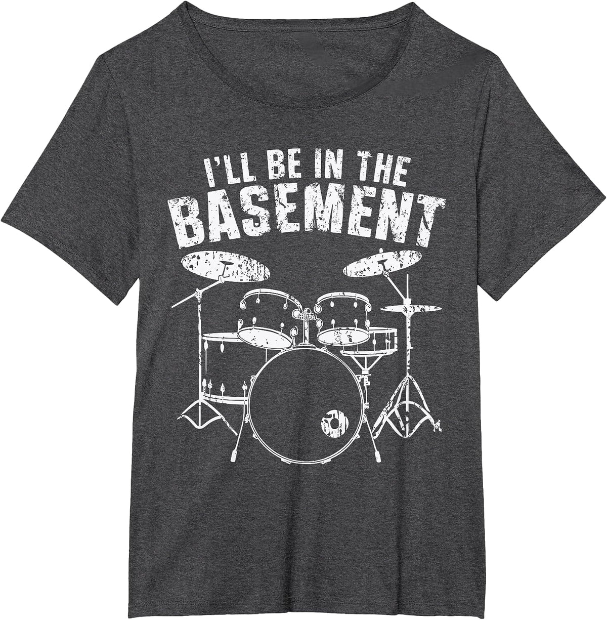 Drum I'll Be in The Basement Drumming Drummer T-Shirt - Dark Heather Grey