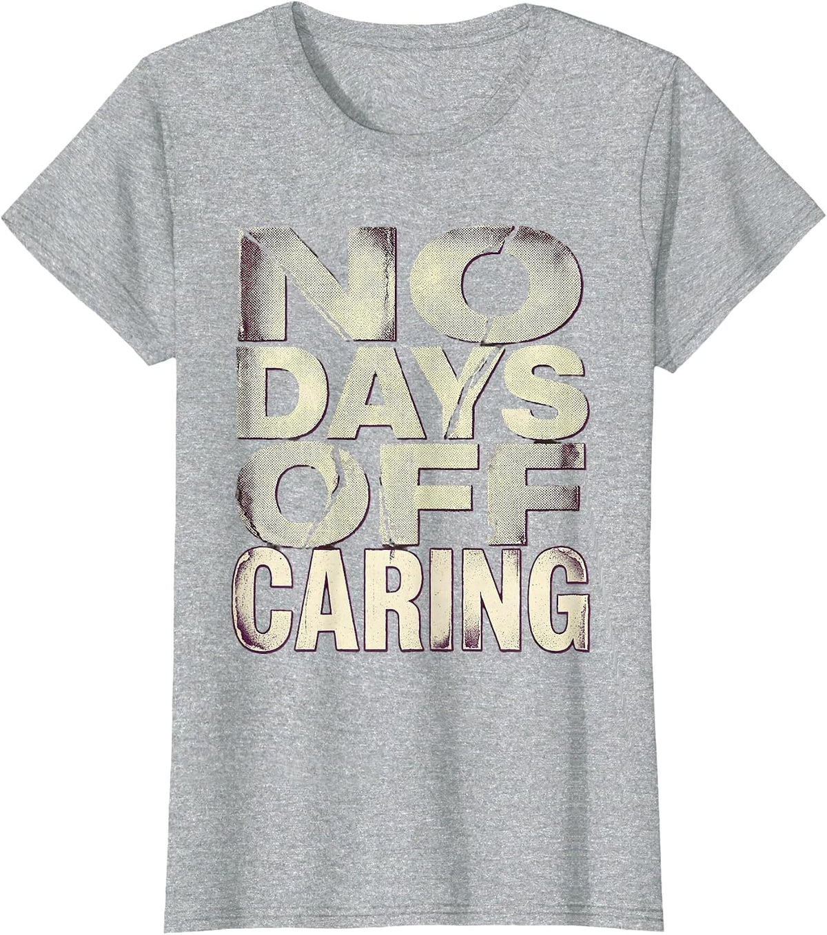 No Days Off Caring Dedicated Caregiver Design T-Shirt - Heather Grey