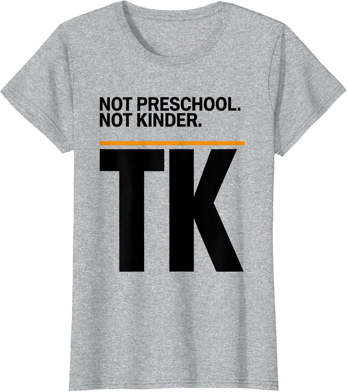 Women's Not Preschool Not Kinder TK Teacher Team Back To School T-Shirt - Heather Grey