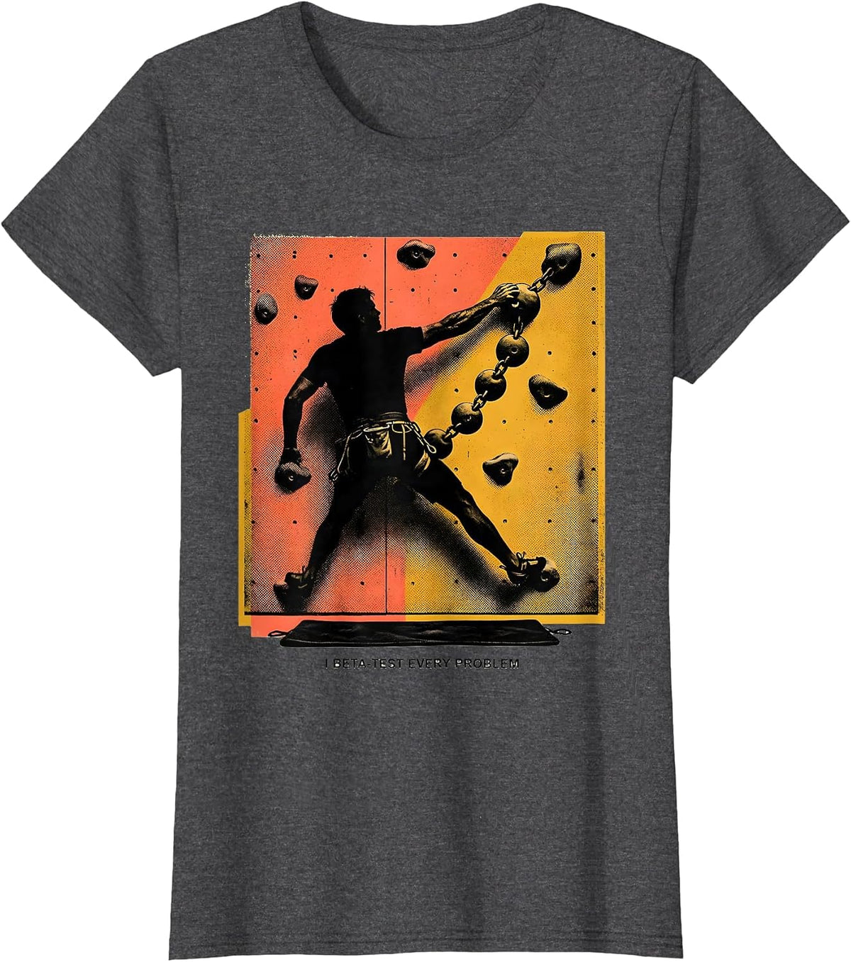 Women's I Beta-Test Every Problem Funny Rock Climber Bouldering Gift T-Shirt - Dark Heather Grey