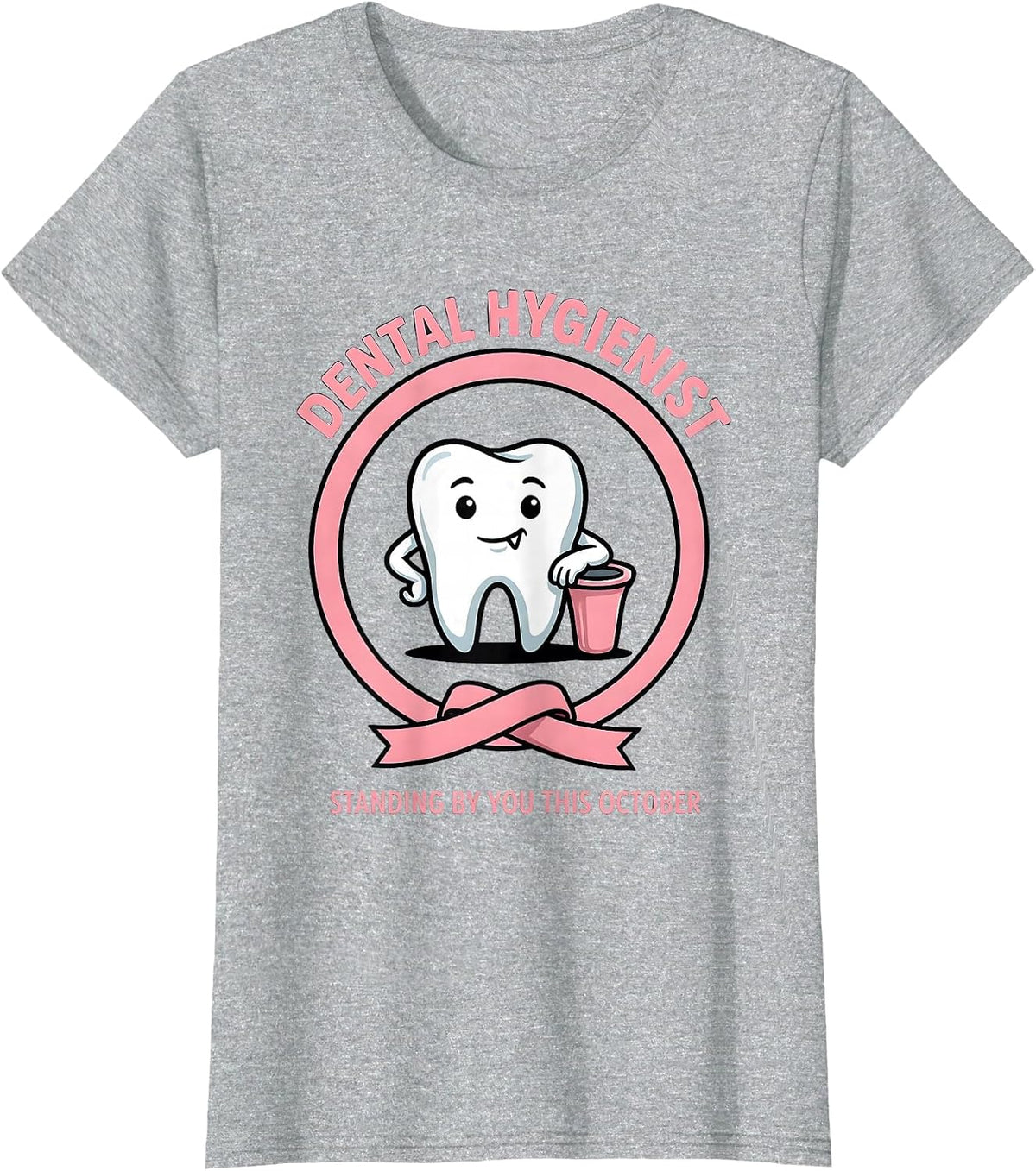 Women's Dental Hygienist, Standing By You This October Dental T-Shirt - Heather Grey