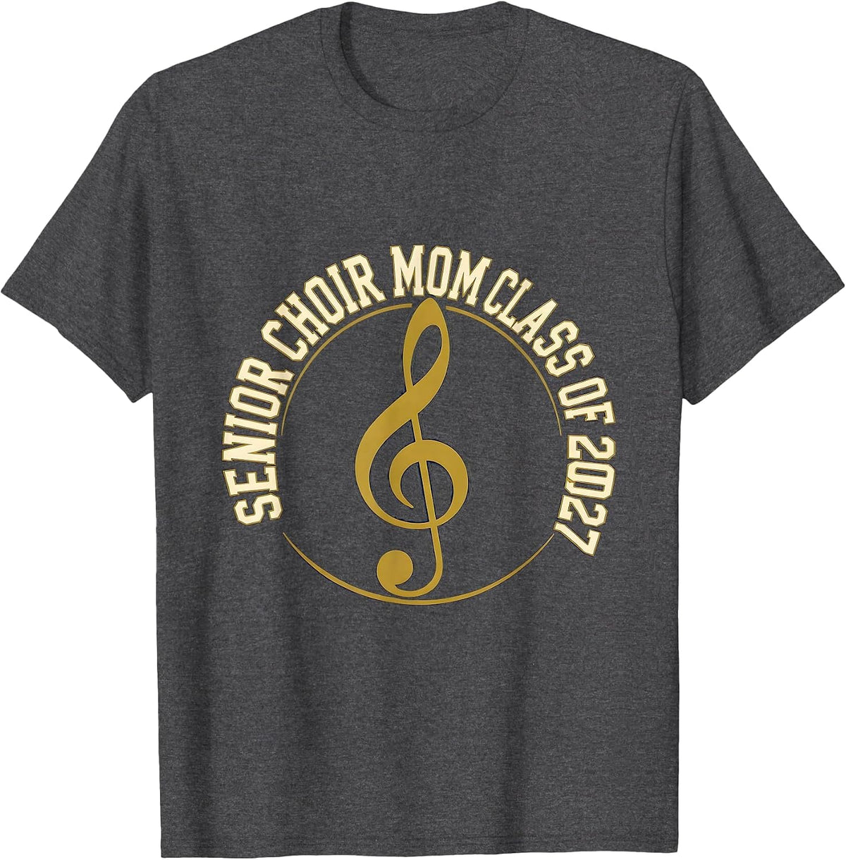 Senior Choir Mom Class of 2027 Music Pride Parent T-Shirt - Dark Heather Grey