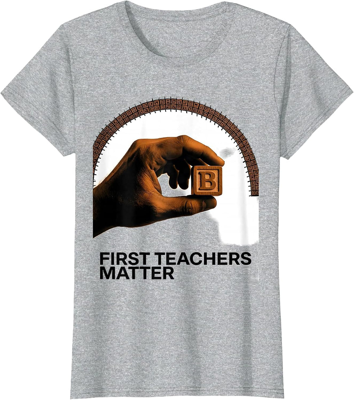 First Teachers Matter Warm Preschool Teacher Appreciation T-Shirt - Heather Grey