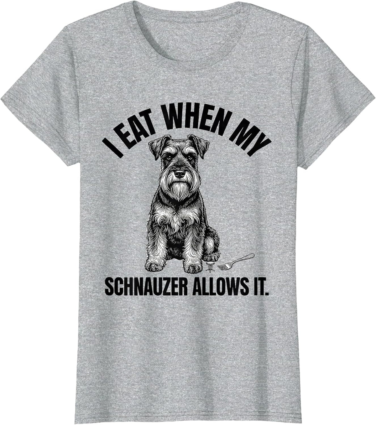 I Eat When My Schnauzer Allows It Funny Miniature Schnauzer T-Shirt - Heather Grey
