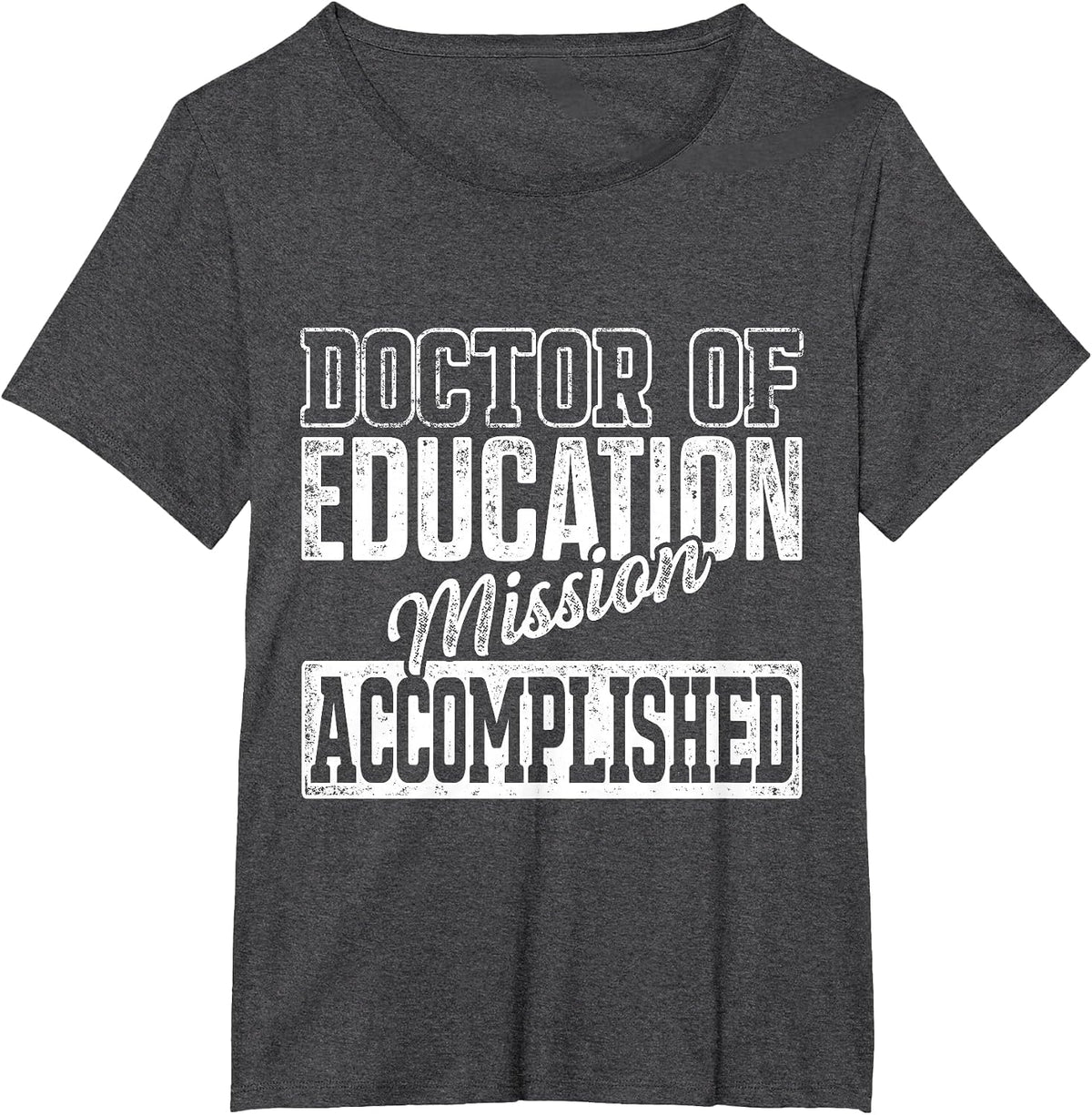 EDD Doctor of Education Accomplish Doctorate Graduation T-Shirt - Dark Heather Grey