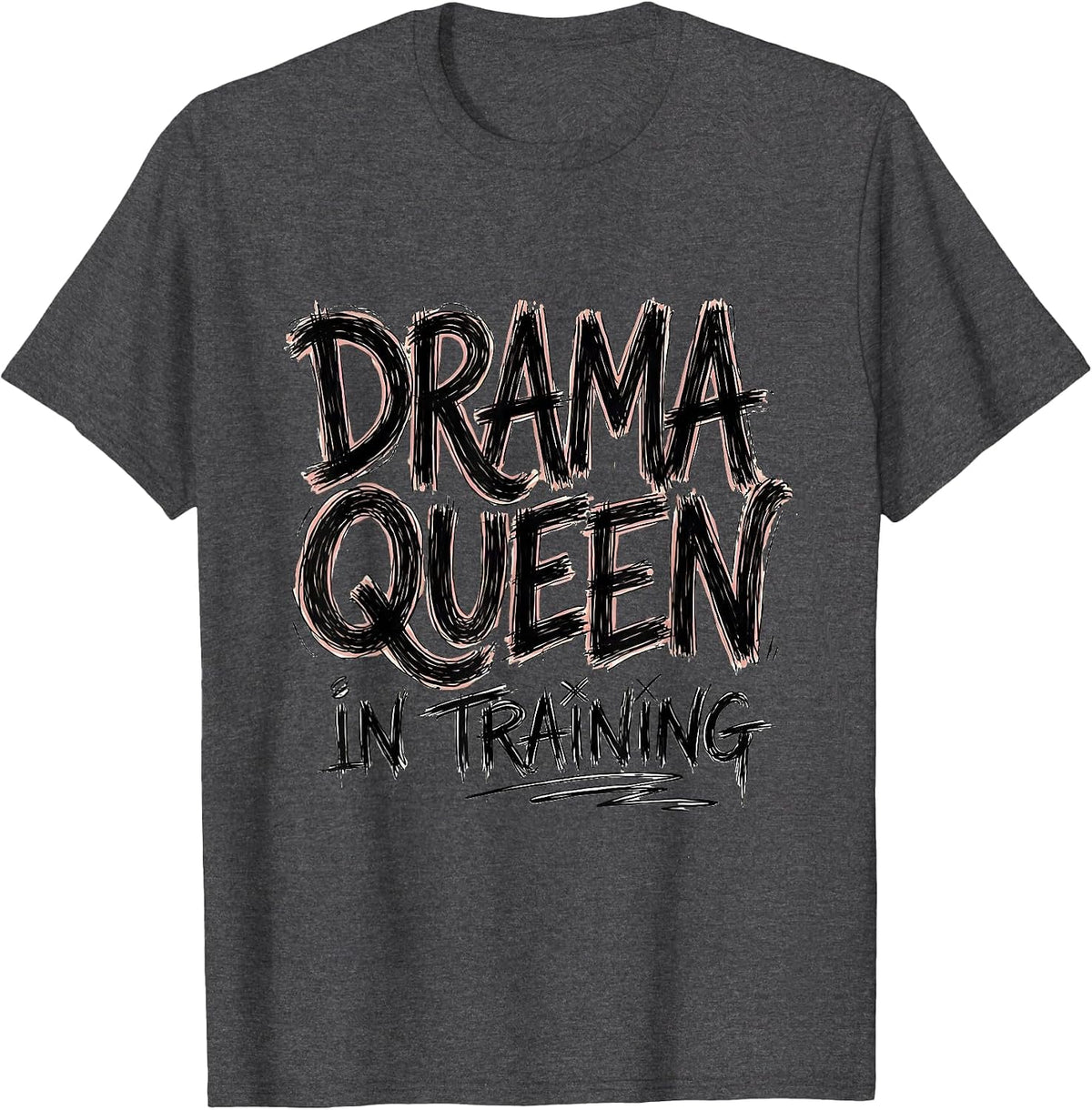 Drama Queen In Training Girls Will Be Girls Design T-Shirt - Dark Heather Grey
