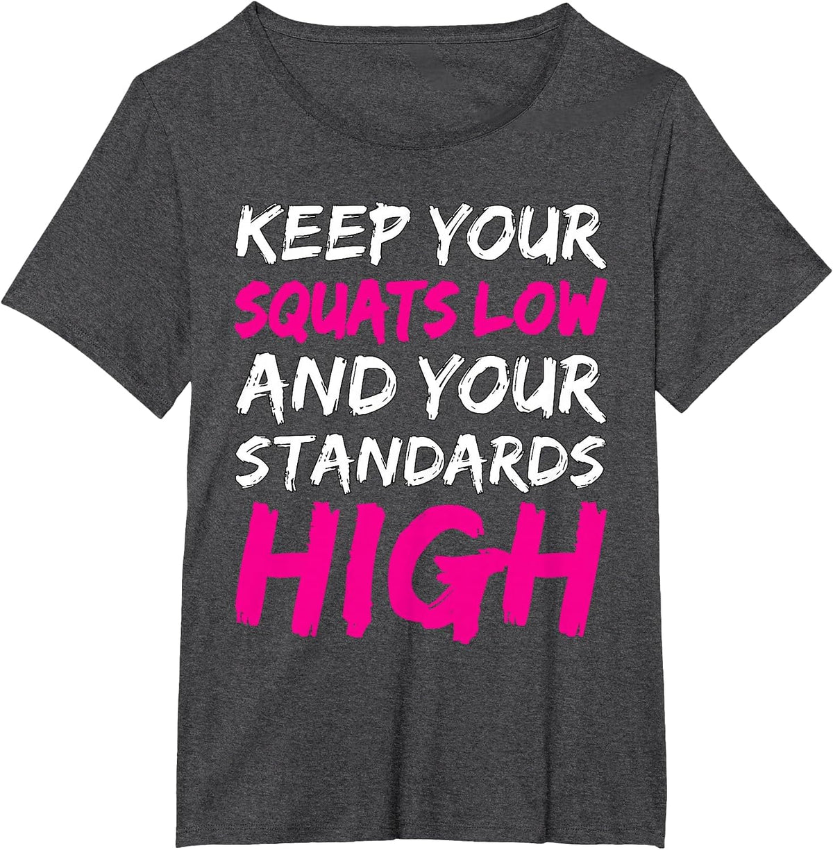 Workout Keep Your Squats Low and Your Standards High Fitness T-Shirt - Dark Heather Grey