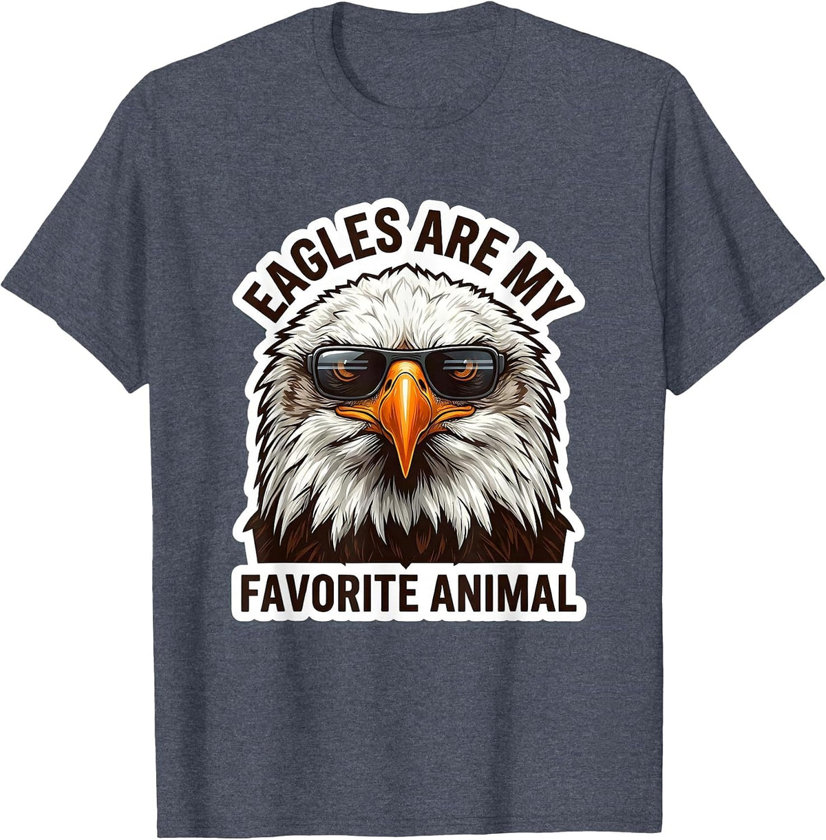 Eagles Are My Favorite Animal Funny Bald Eagle Sunglasses T-Shirt - Heather Blue