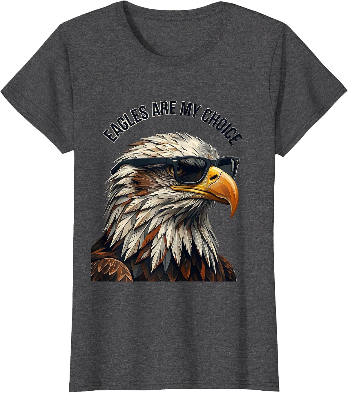 Women's Eagles Are My Choice Funny Bald Eagle Sunglasses Bird Lover T-Shirt - Dark Heather Grey