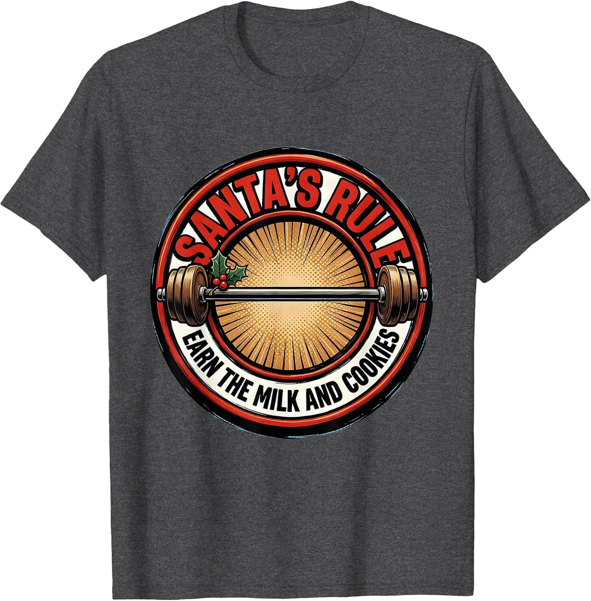 Men's Santa's Rule: Earn The Milk And Cookies Funny T-Shirt - Dark Heather Grey