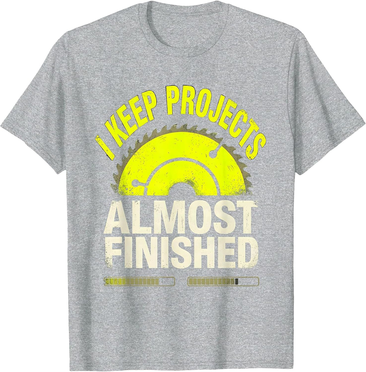 Men's I Keep Projects Almost Finished Funny Construction Worker T-Shirt - Heather Grey