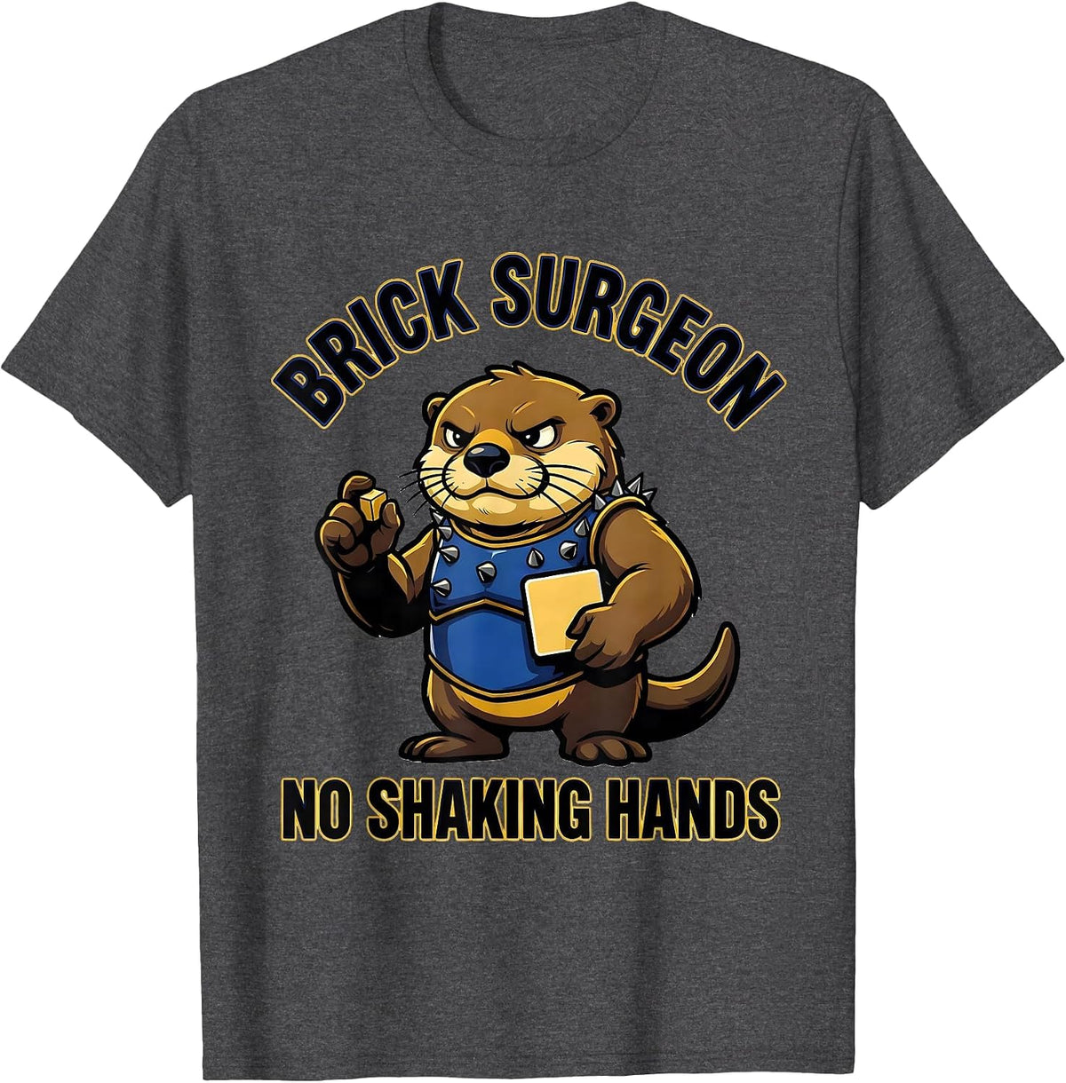 Brick Surgeon No Shaking Hands Funny Master Builder Brick T-Shirt - Dark Heather Grey