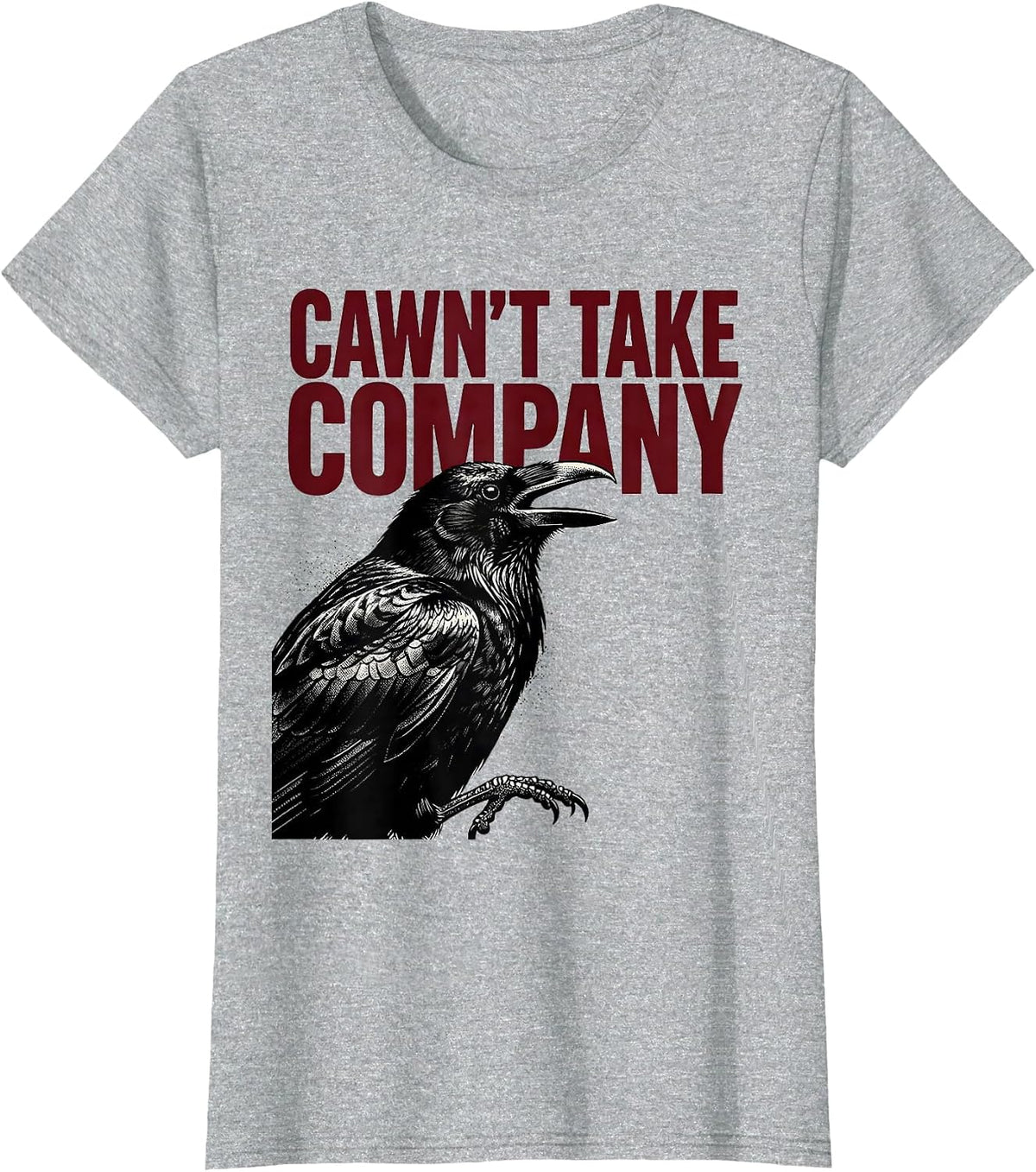 Women's Cawn't Take Company Dark Humor Gothic Crow Raven Halloween T-Shirt - Heather Grey