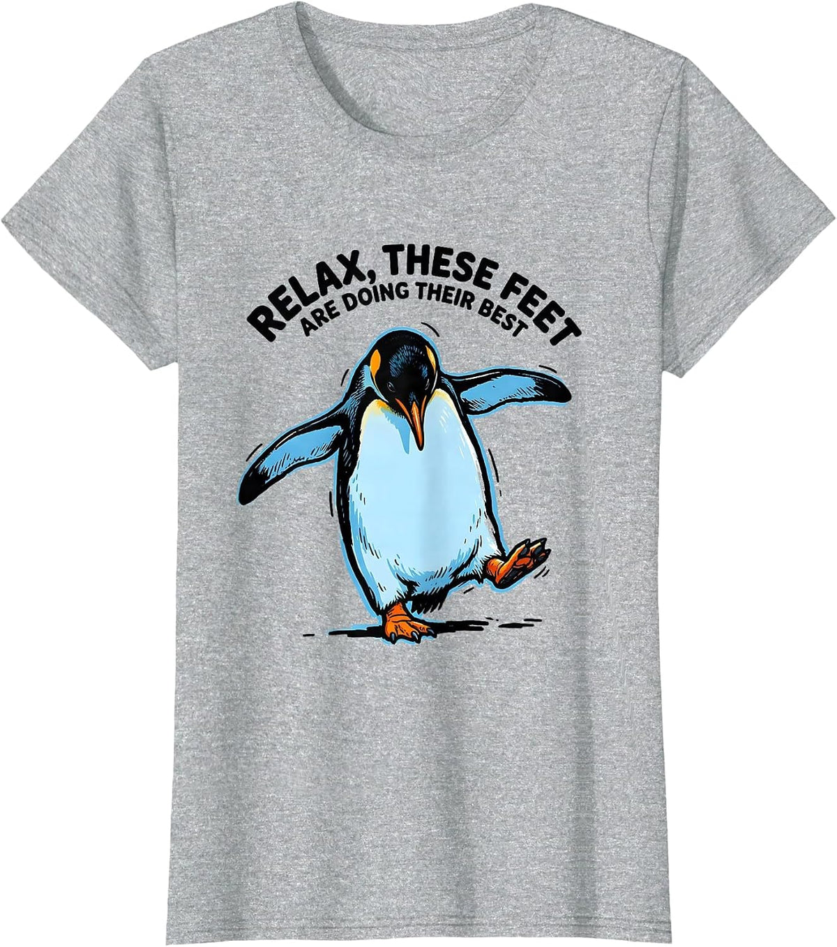 Relax, These Feet Are Doing Their Best Funny Penguin Lover T-Shirt - Heather Grey