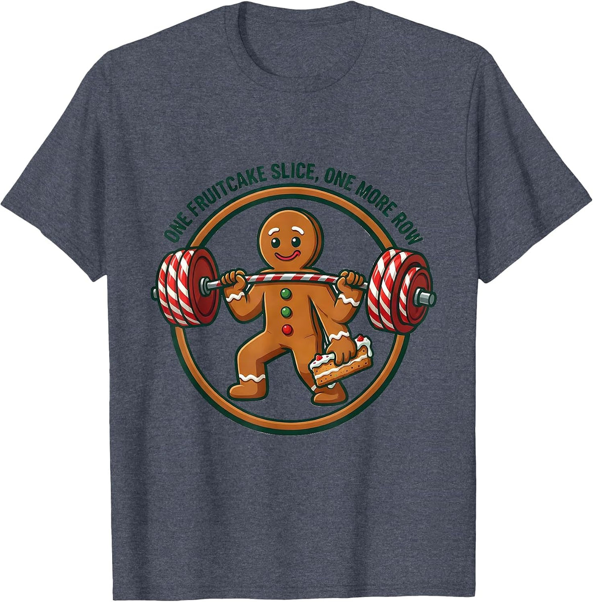 One Fruitcake Slice, One More Row Funny Gingerbread Gym T-Shirt - Heather Blue