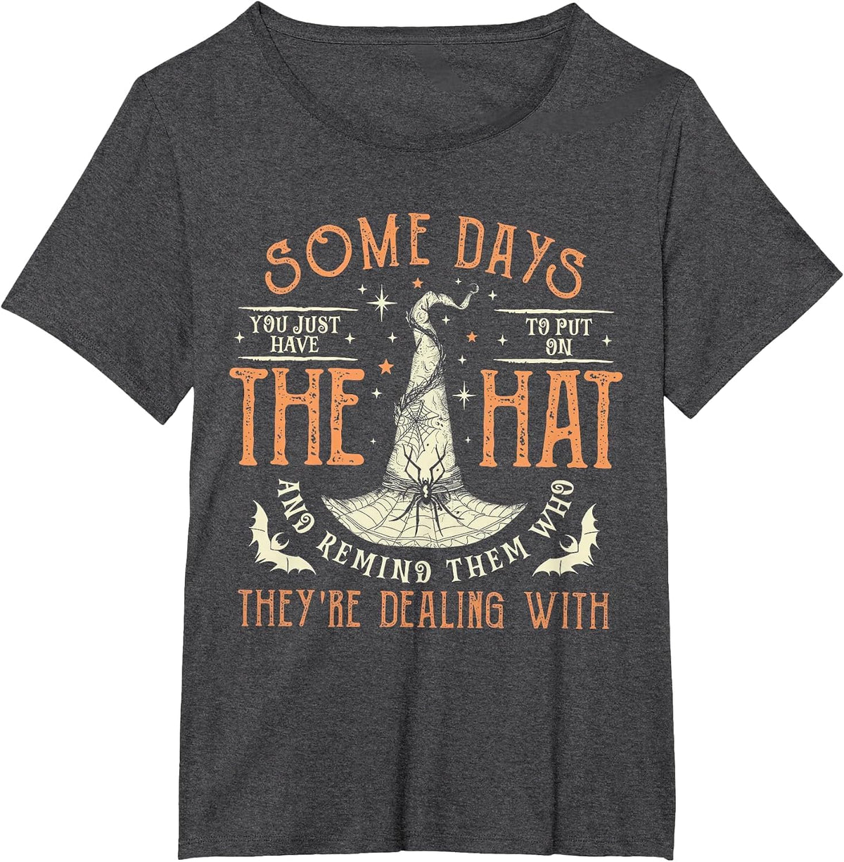 Some Days You Have to Put On Hat and Remind Them Who T-Shirt - Dark Heather Grey