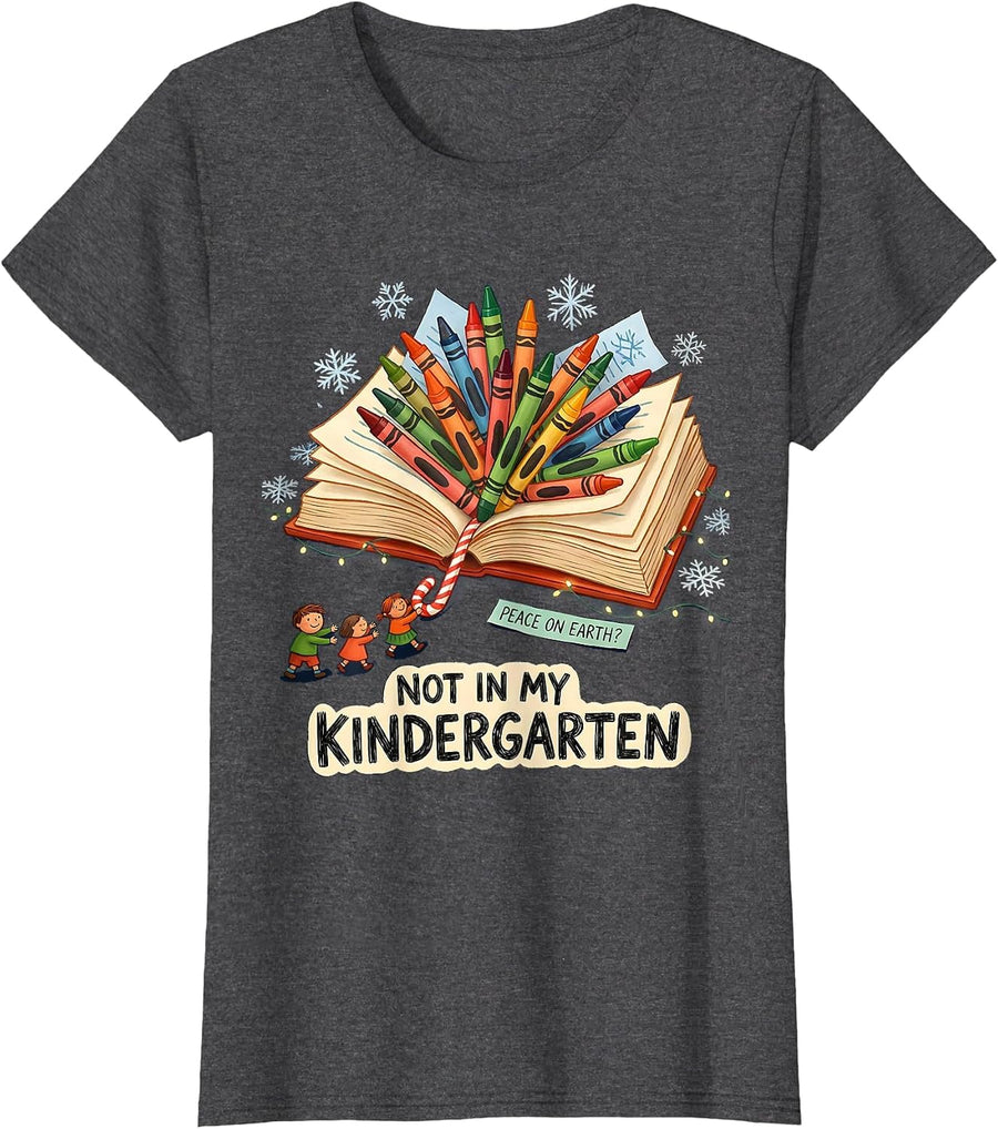 Women's Peace On Earth? Not In My Kindergarten Funny Teacher T-Shirt - Dark Heather Grey
