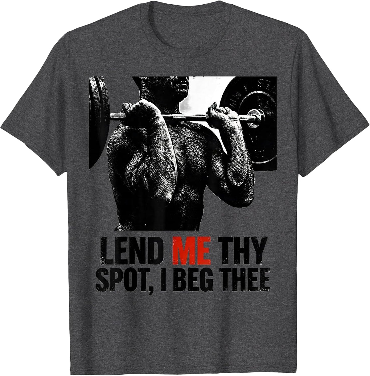 Men's Lend Me Thy Spot I Beg Thee Funny Christian Weightlifter Gym T-Shirt - Dark Heather Grey