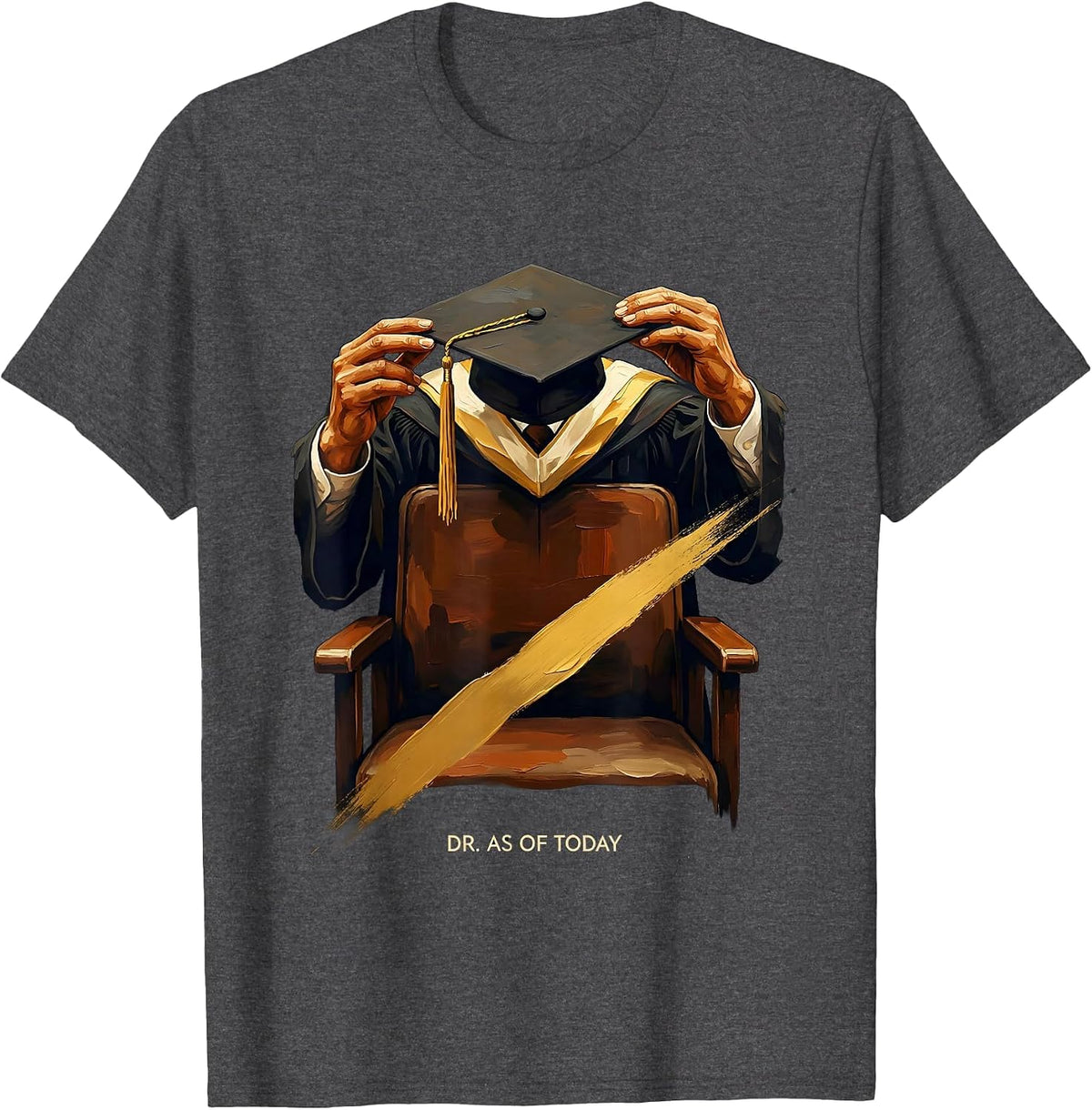 Men's Dr. As Of Today Doctoral Graduation PhD EdD Black Women T-Shirt - Dark Heather Grey