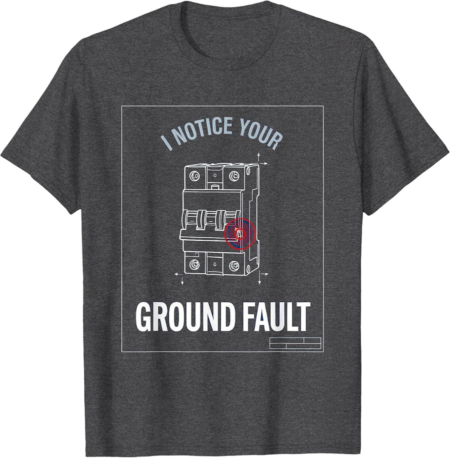 Men's I Notice Your Ground Fault Funny Electrician Technical T-Shirt - Dark Heather Grey