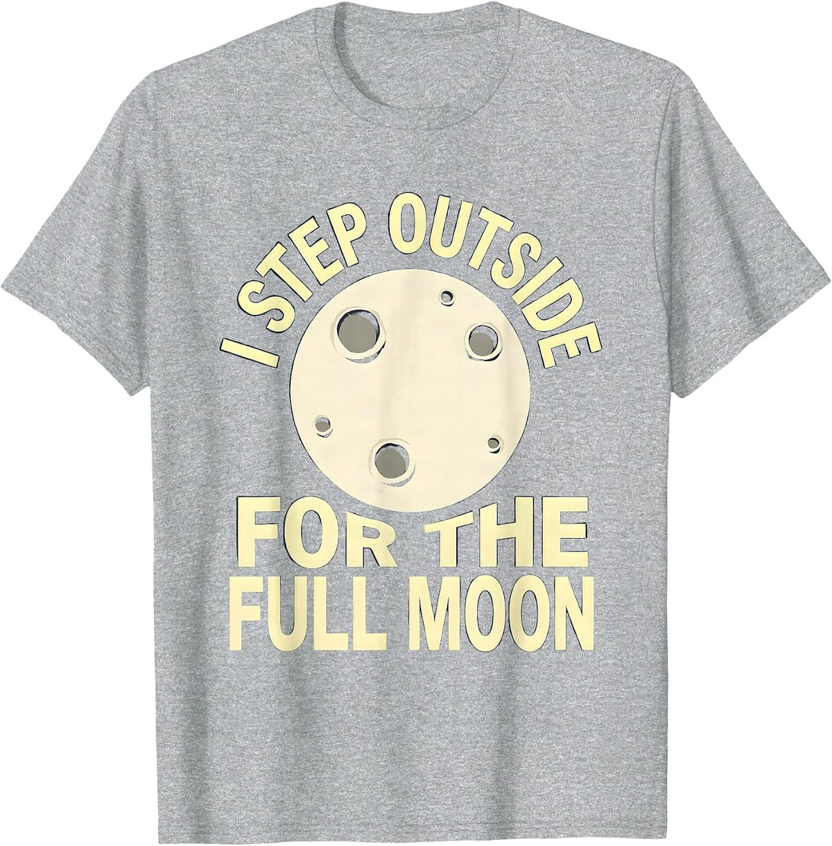 Men's I Step Outside For The Full Moon Astronomy Celestial Lover T-Shirt - Heather Grey